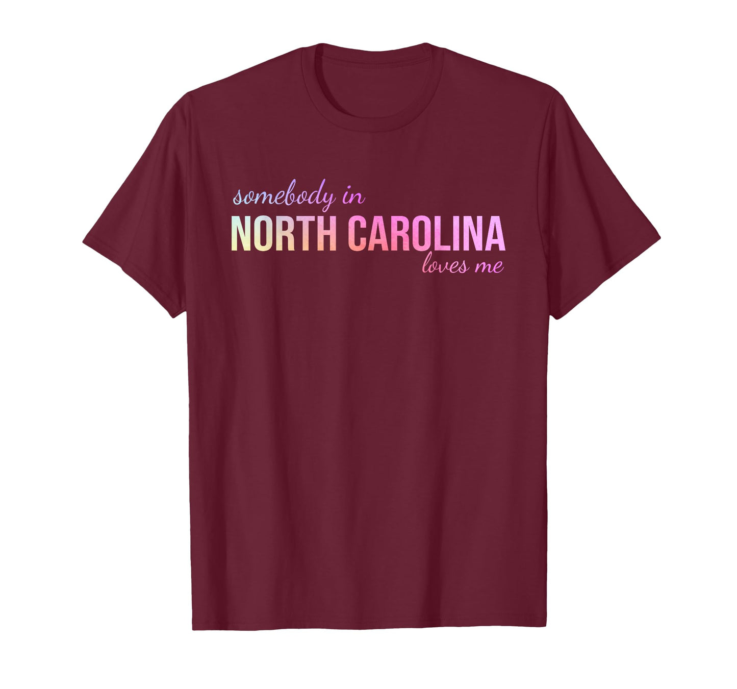 Somebody In North Carolina Loves Me Someone in NC Souvenir T-Shirt