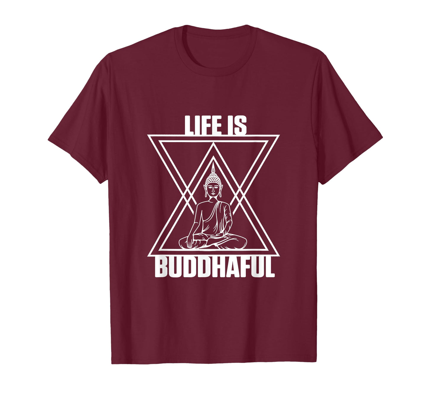 Life Is Buddhaful Buddha Meditation Meditate Zen Yoga Mantra T-Shirt