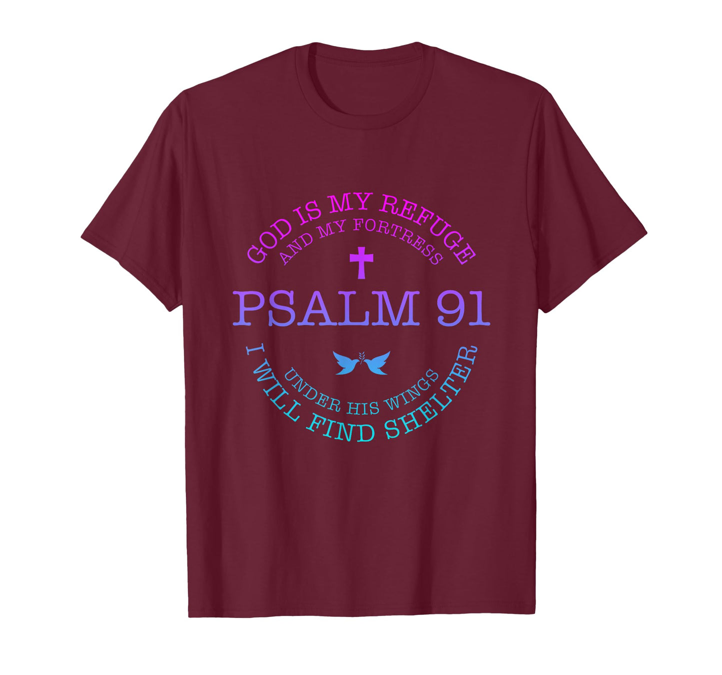 God is my Refuge and my Fortress Psalm 91 Under His Wings T-Shirt