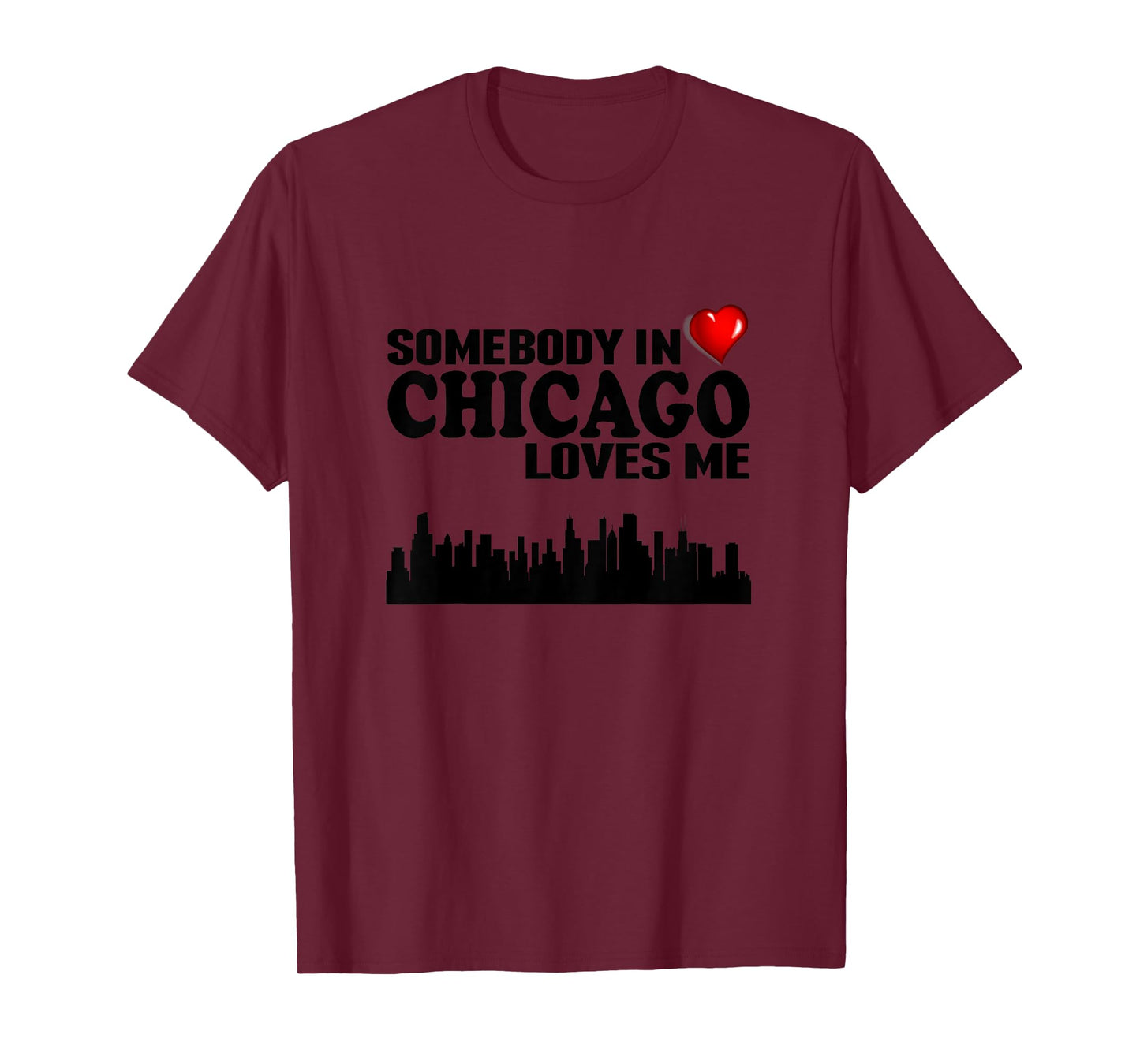 Somebody In Chicago Loves Me T-Shirt
