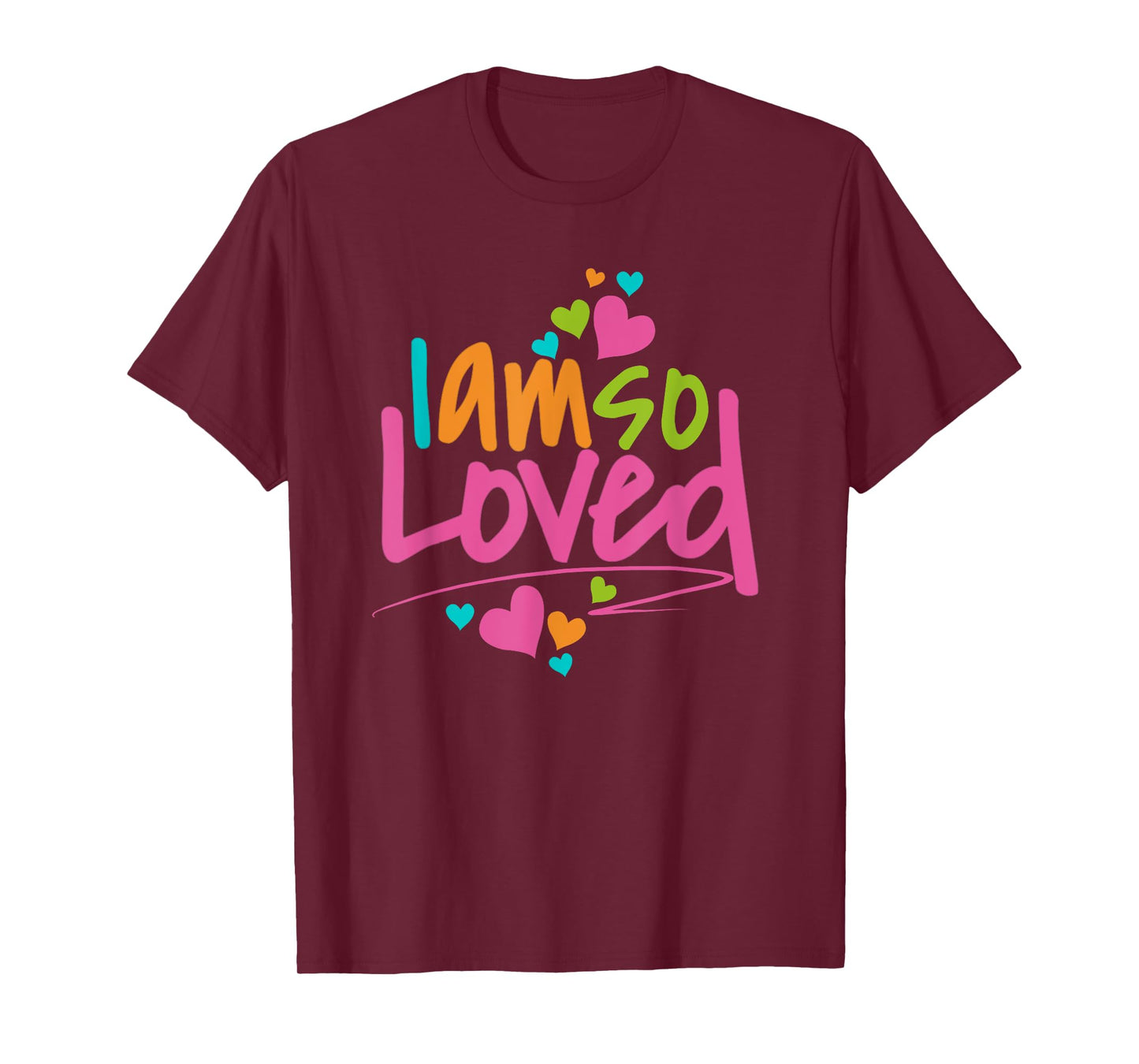 I Am So Loved Womens, Girls, Kids I Love You T-Shirt
