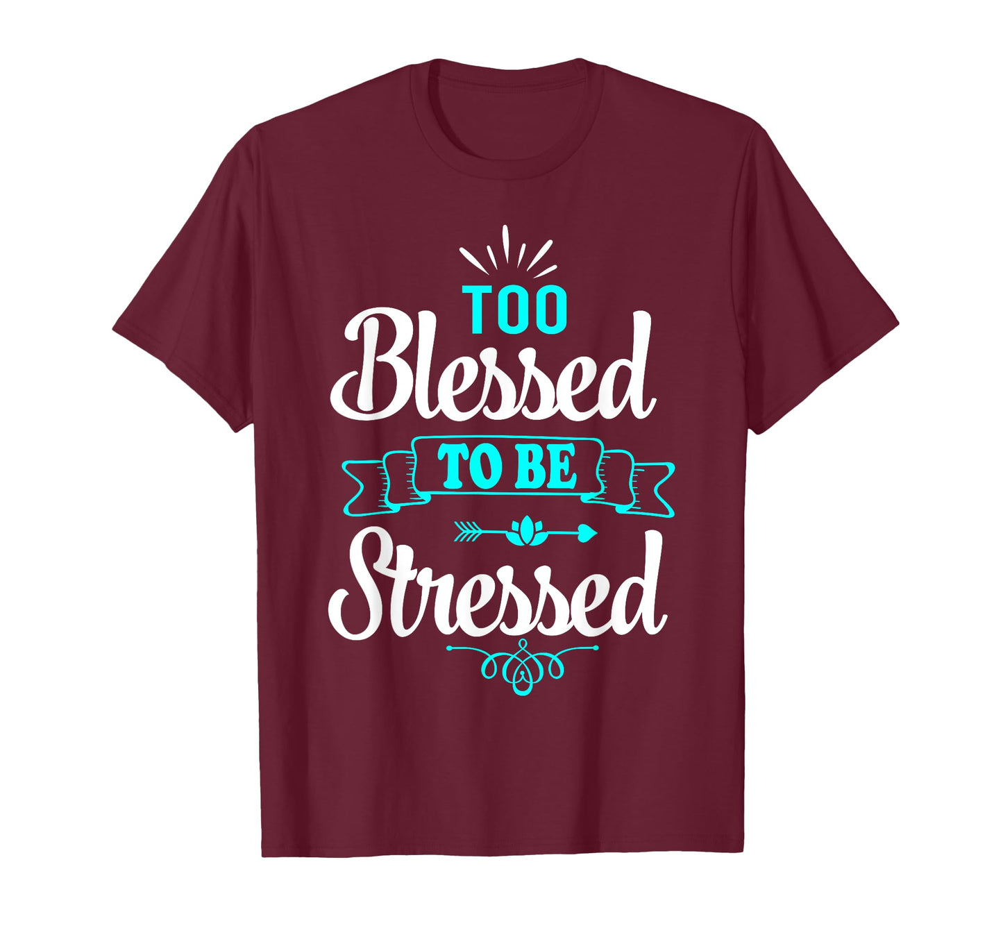 Too Blessed To Be Stressed, motivation t-shirt, yoga tee T-Shirt