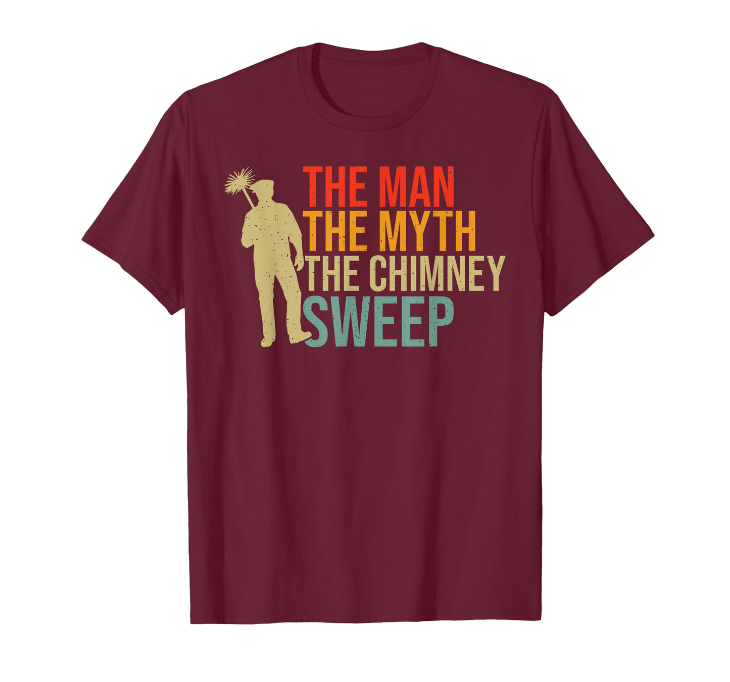 The Man the Myth the Chimney Sweep T-Shirt