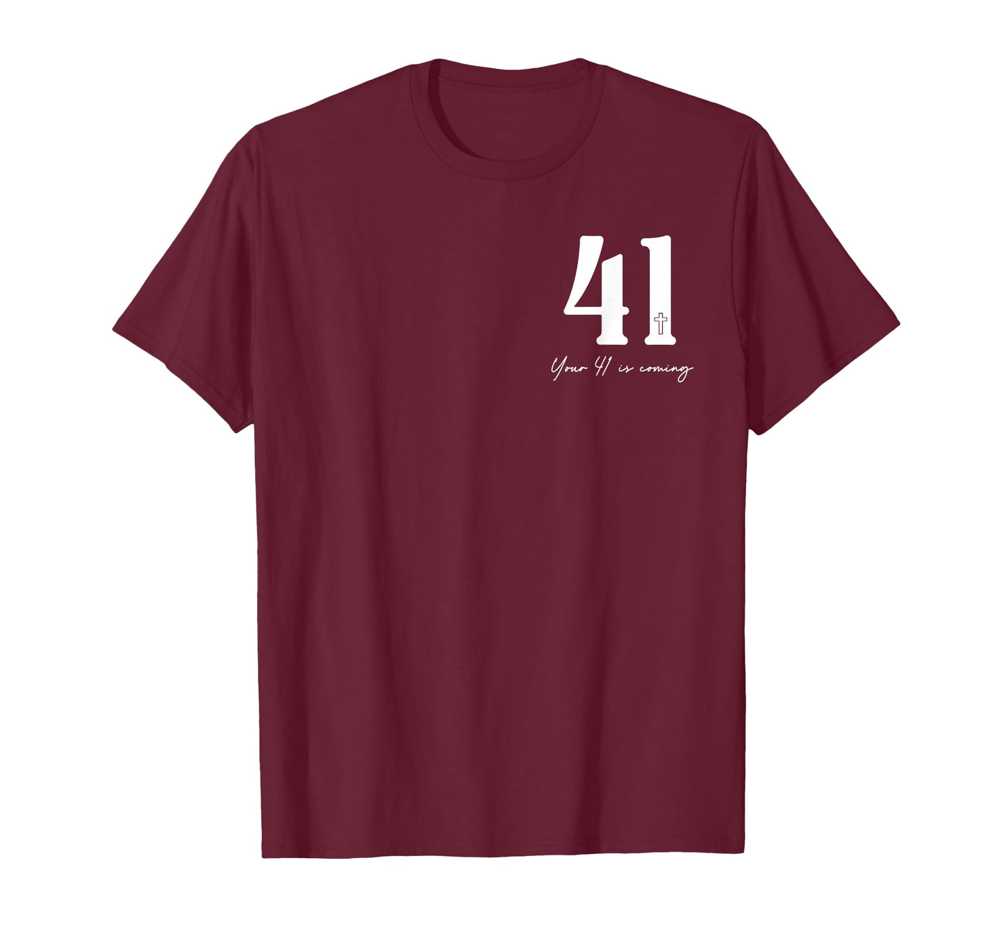 Your 41 is Coming Quotes - Front and Back, Design 2 Sides T-Shirt