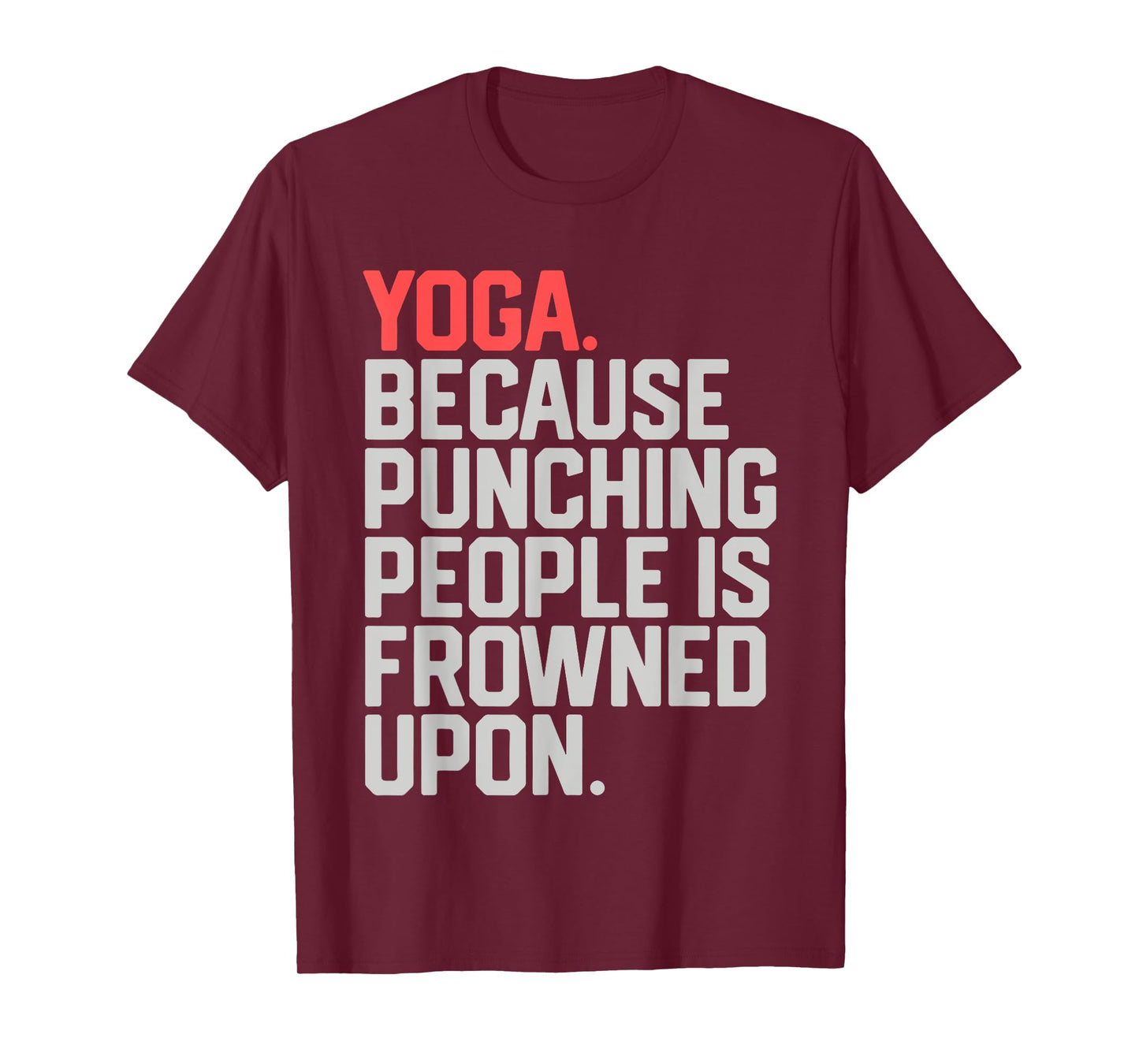 yoga because punching people is frowned upon T-Shirt
