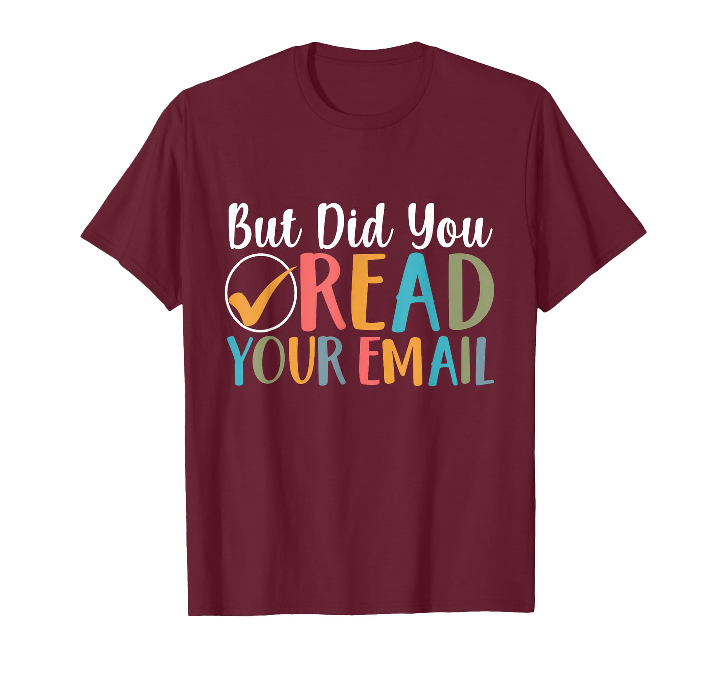 But Did You Read Your Email Funny Attendance Secretary Lover T-Shirt