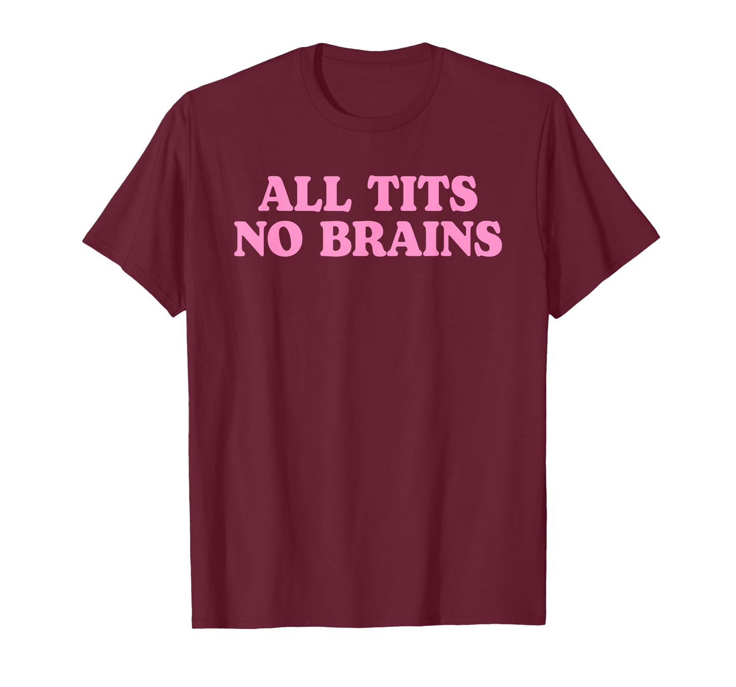 All Tits No Brains Funny Women Girls Sarcastic Saying T-Shirt