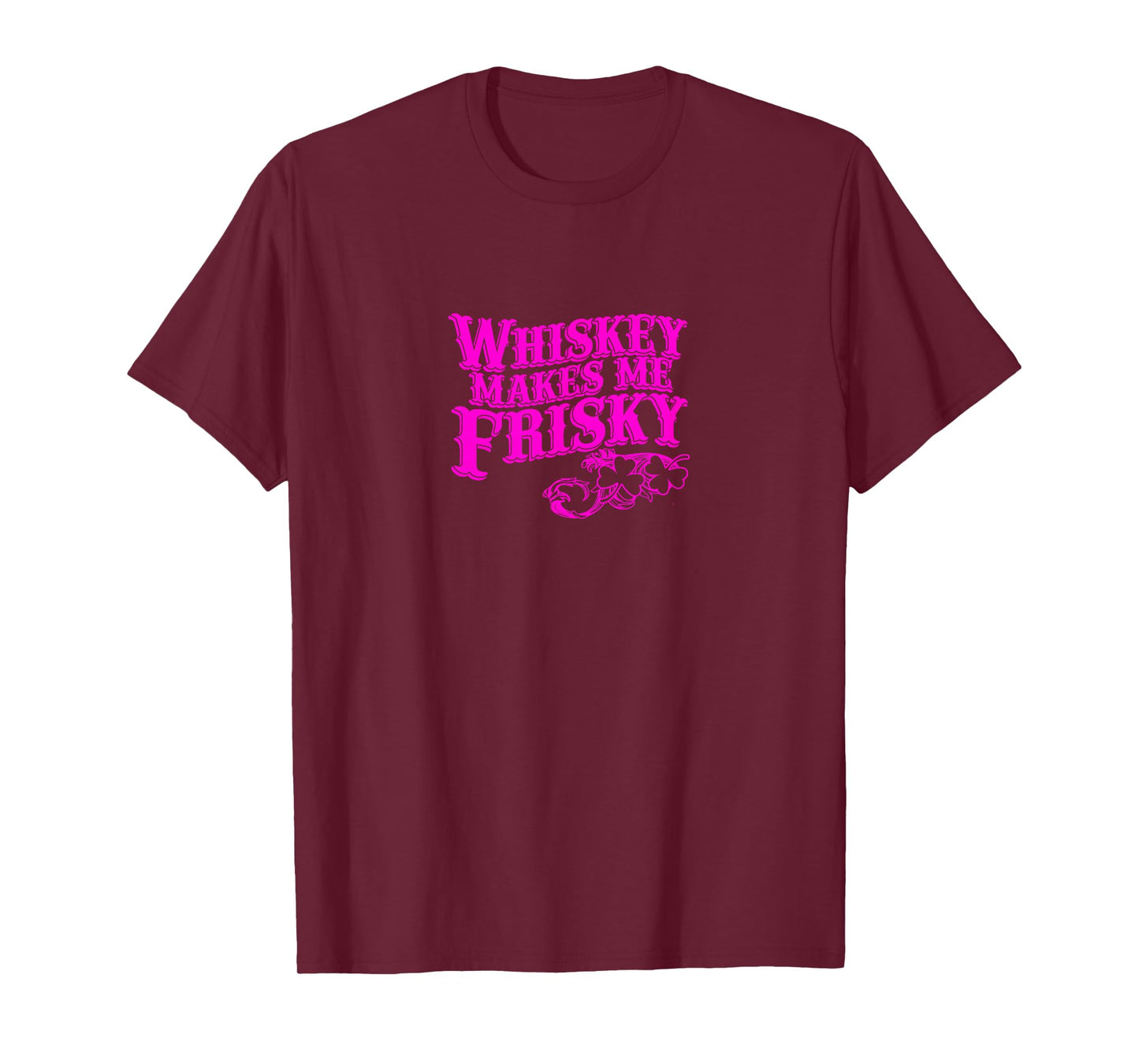 Whiskey Makes Me Frisky Adult Drinking Shirt T-Shirt