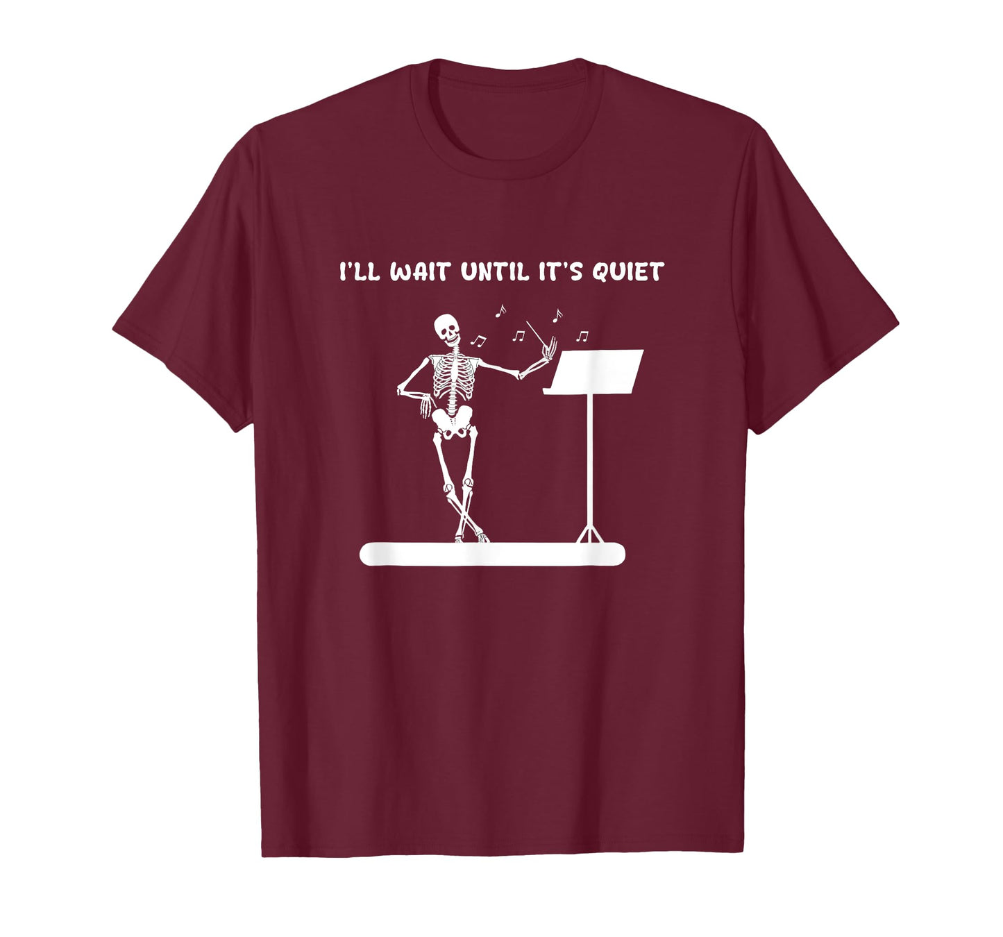 Funny Skeleton Music Teacher I'll Wait Until It's Quiet T-Shirt