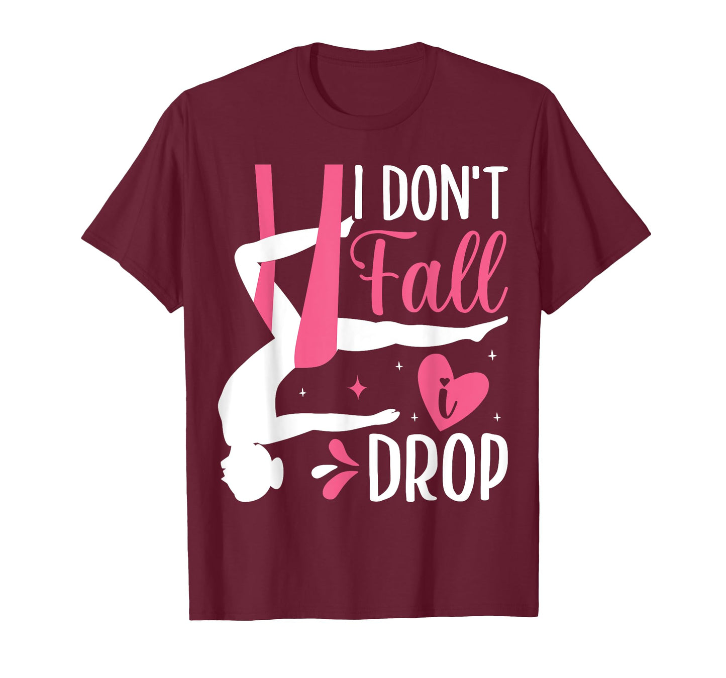 Aerial Silk Aerialist I Don't Fall I Drop T-Shirt