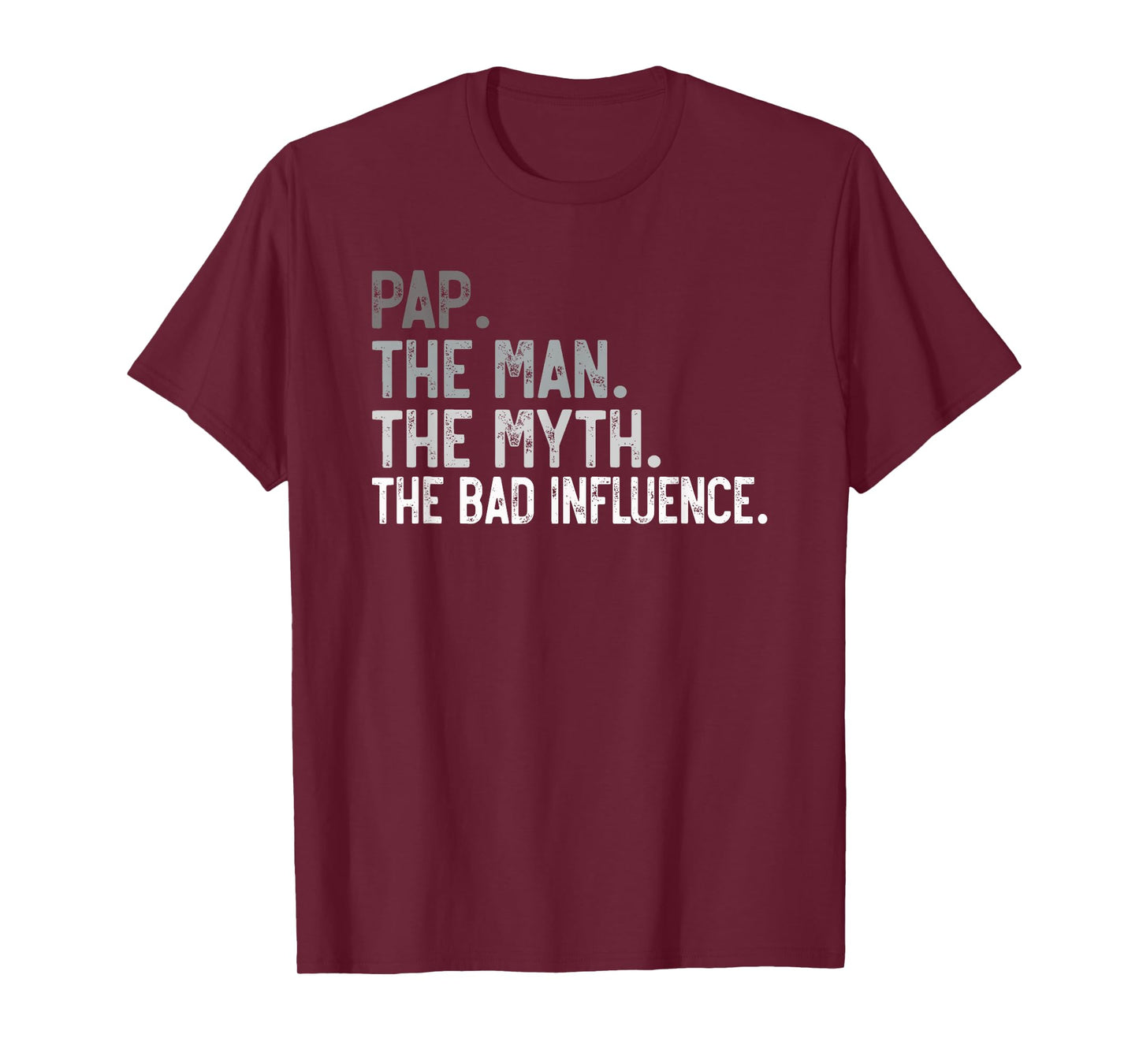Mens Pap the Man the Myth the bad Influence Funny Grandpa T-Shirt