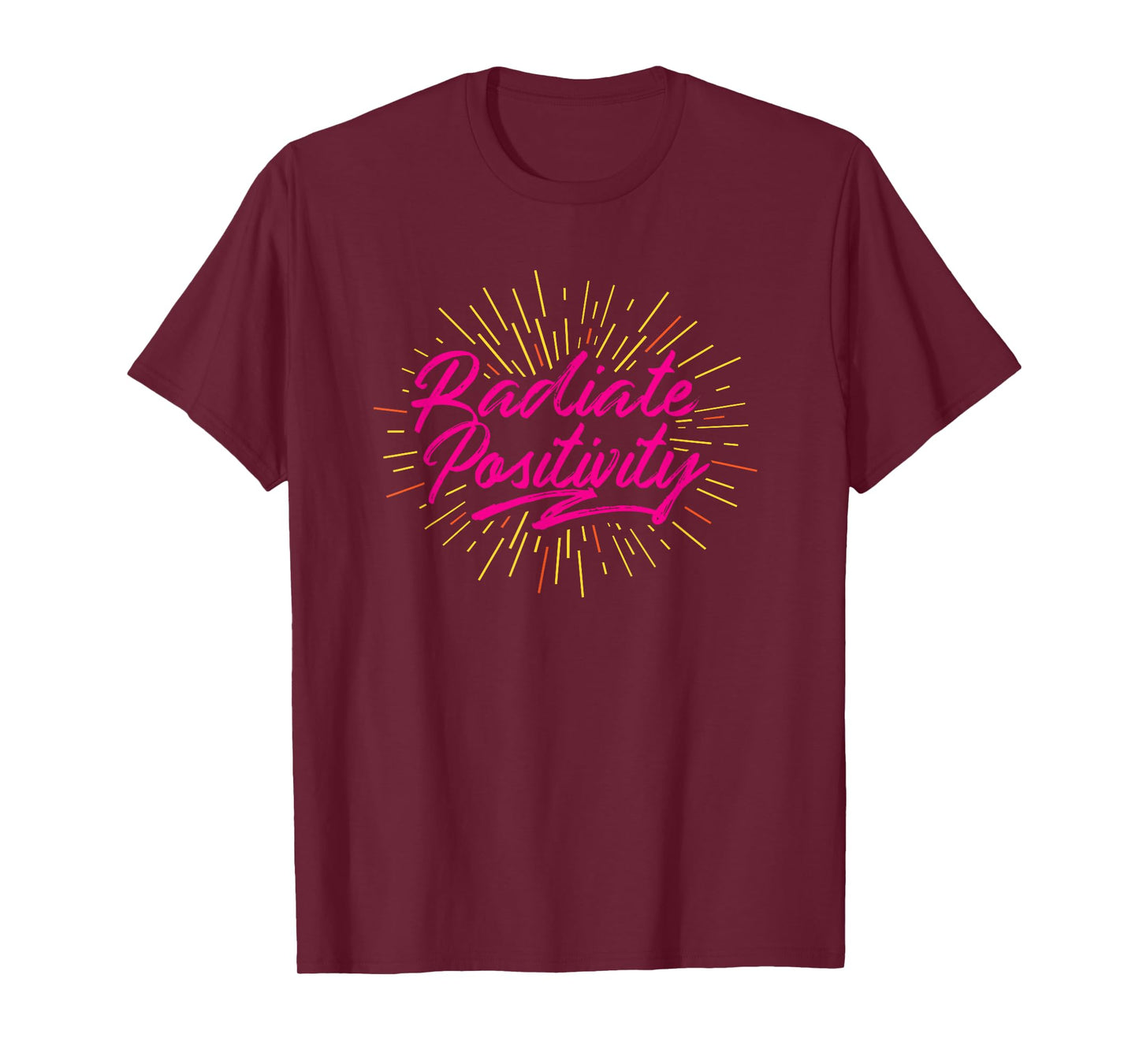 Awesome Radiate Positivity Uplifting and Motivating Slogan T-Shirt