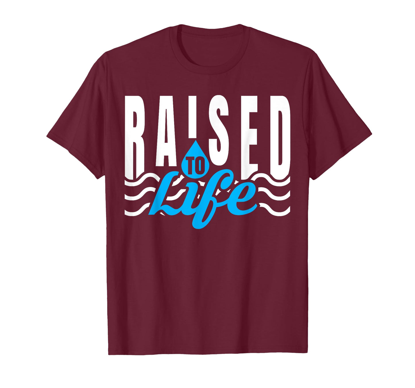 Raised To Life TShirt - Gift Tee for Christian Water Baptism T-Shirt