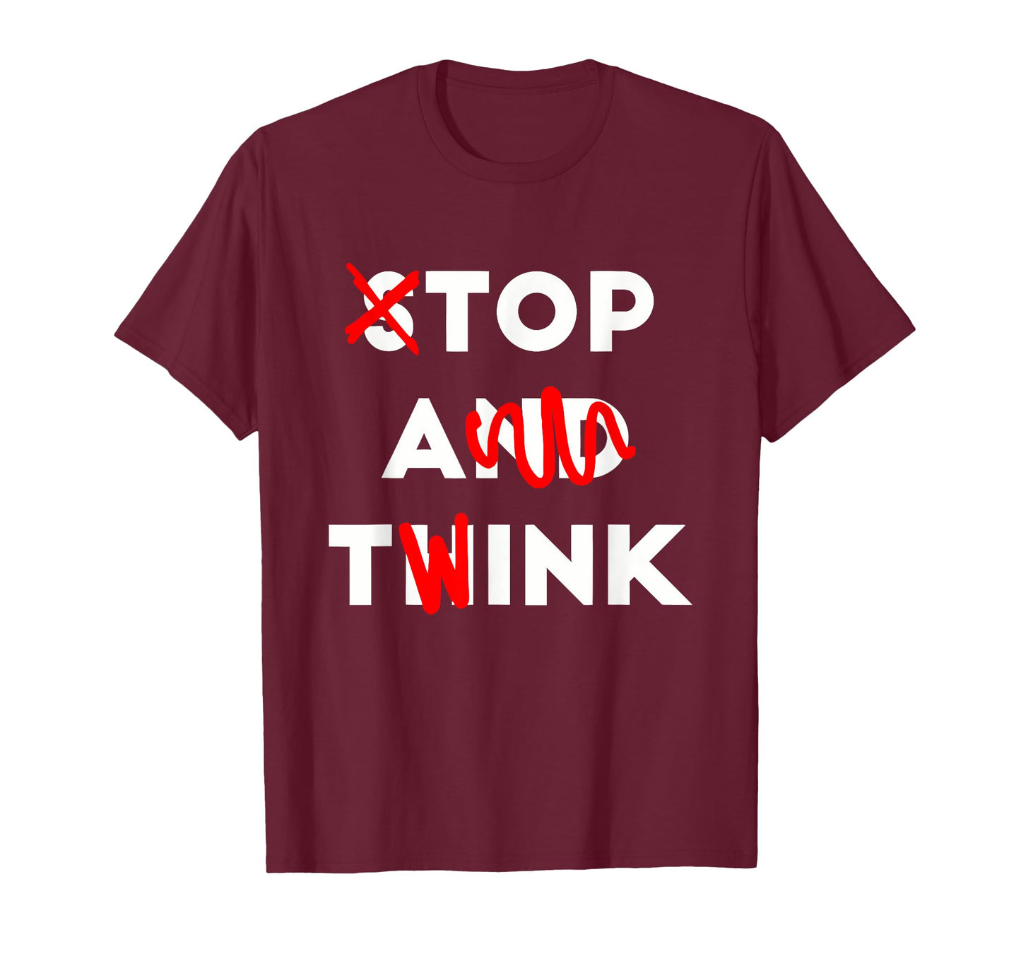 Stop And Think Top A Twink Apparel T-Shirt