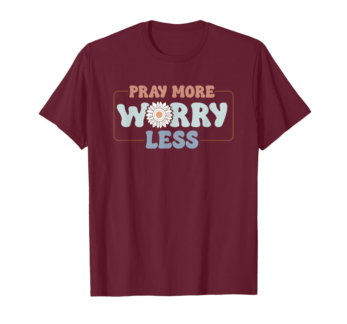 Pray More Worry Less Sunflower Motivation T-Shirt