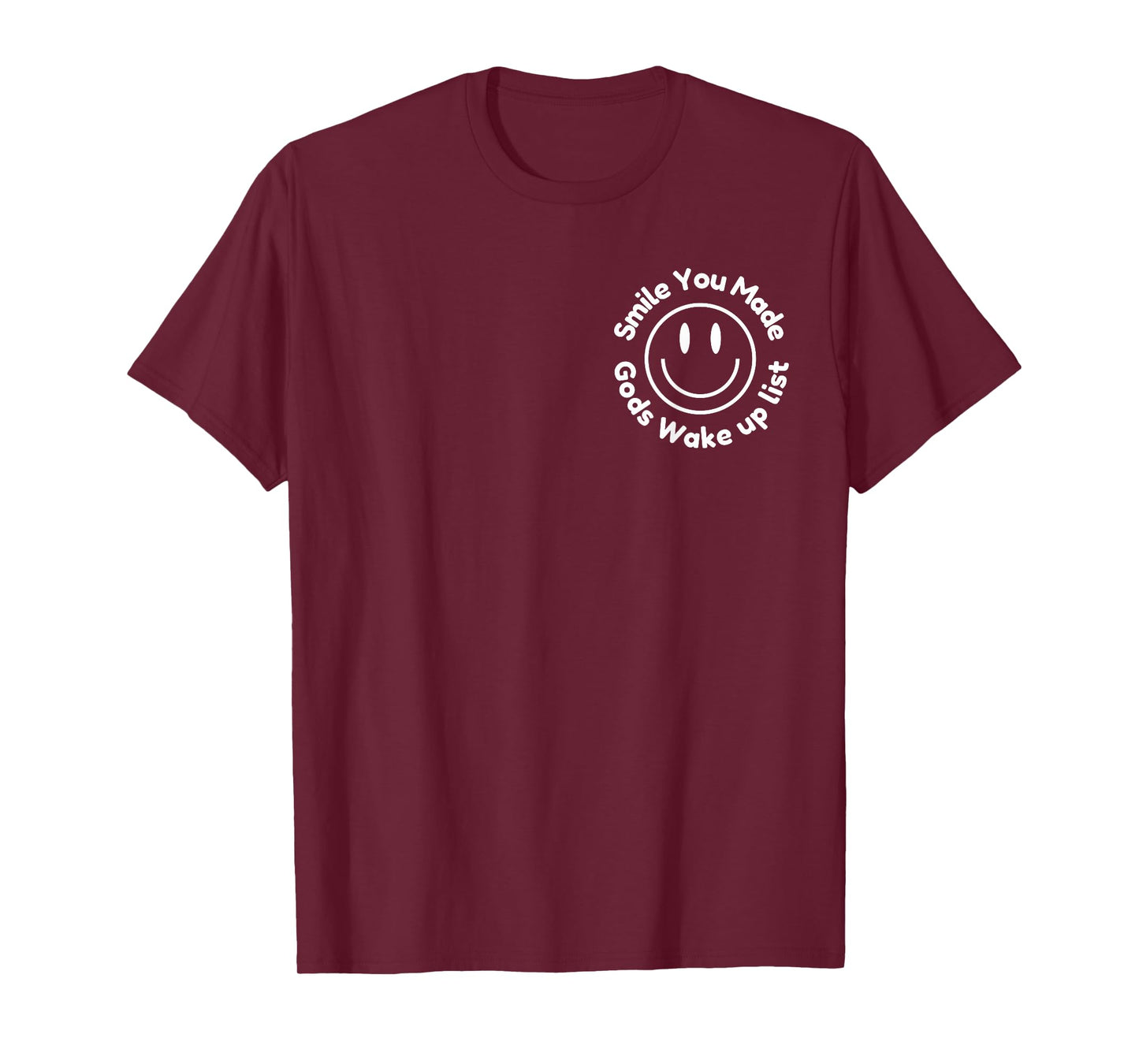 Smile You Made God's Wake Up List - positive Saying 2 SIDED T-Shirt