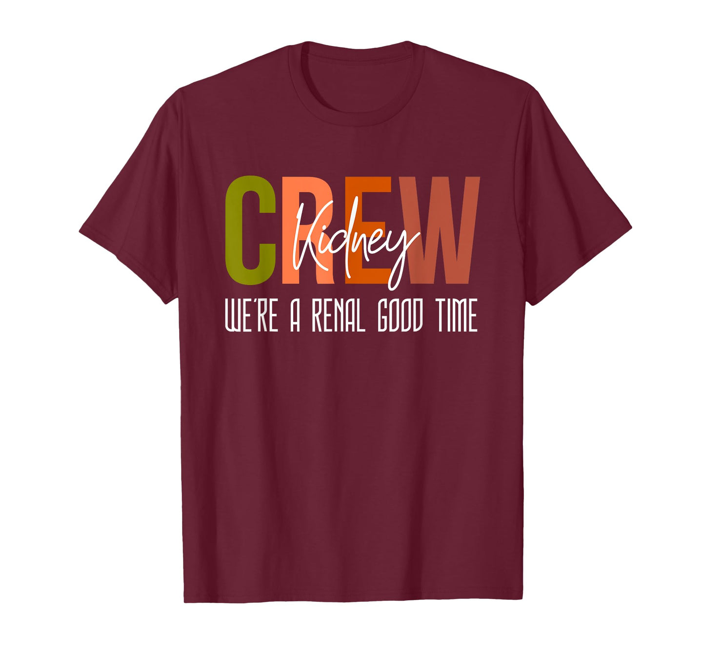 Dialysis Tech Pun Kidney Crew Nurses We're A Renal Good Time T-Shirt