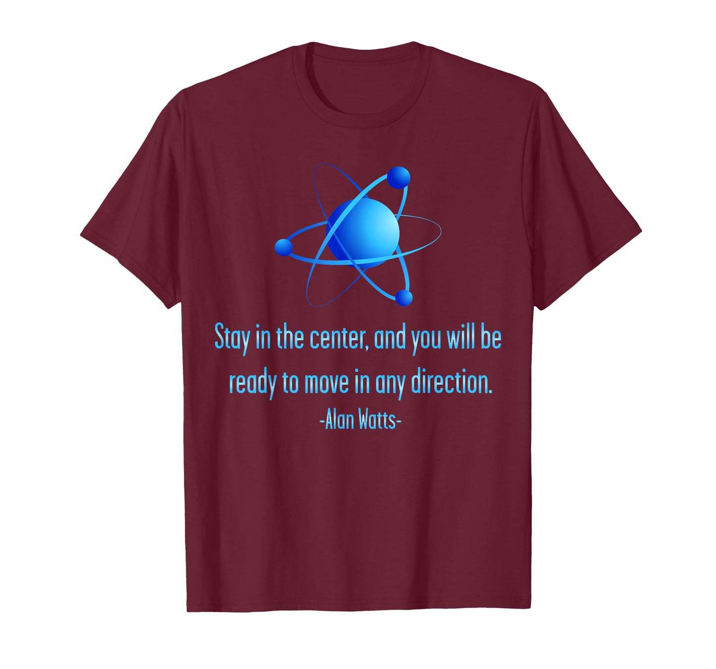 Stay Centered Alan Watts Atom Philosophy Quote T-Shirt