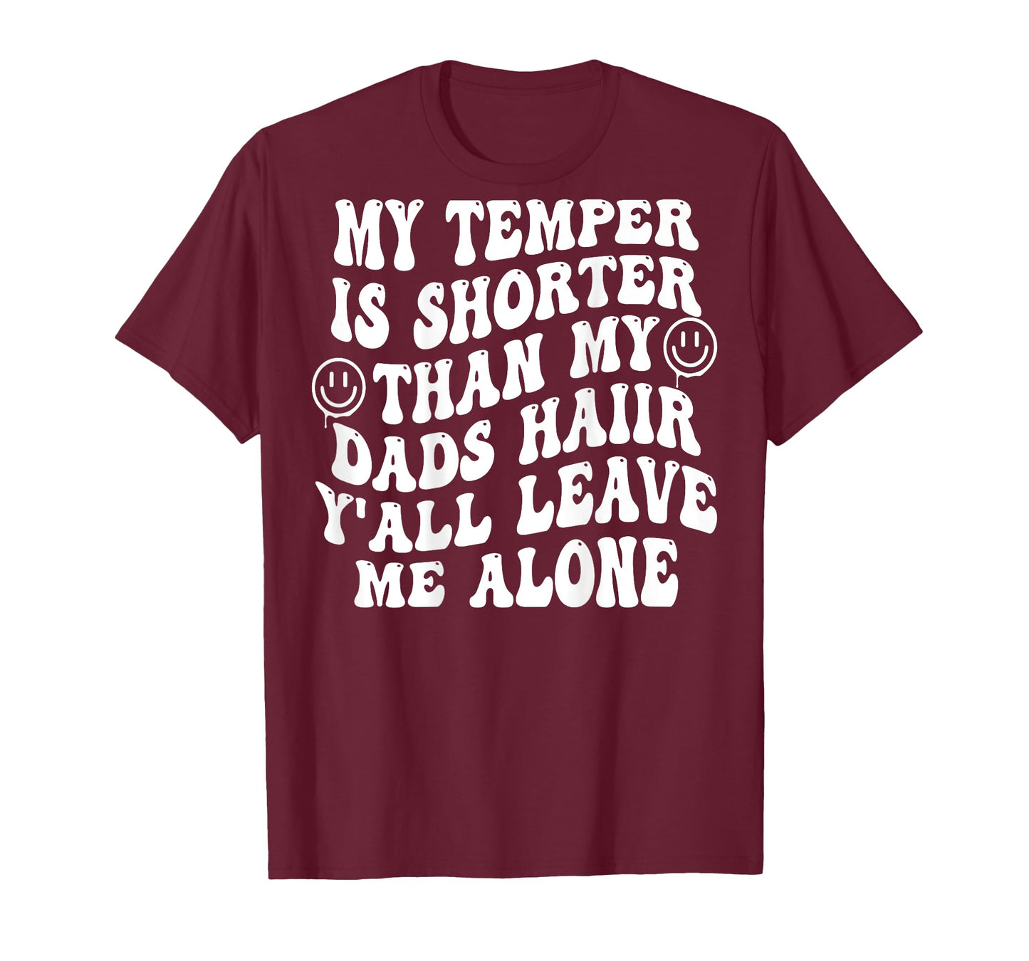 My Temper Is Shorter Than My Dads Hair (on back) T-Shirt
