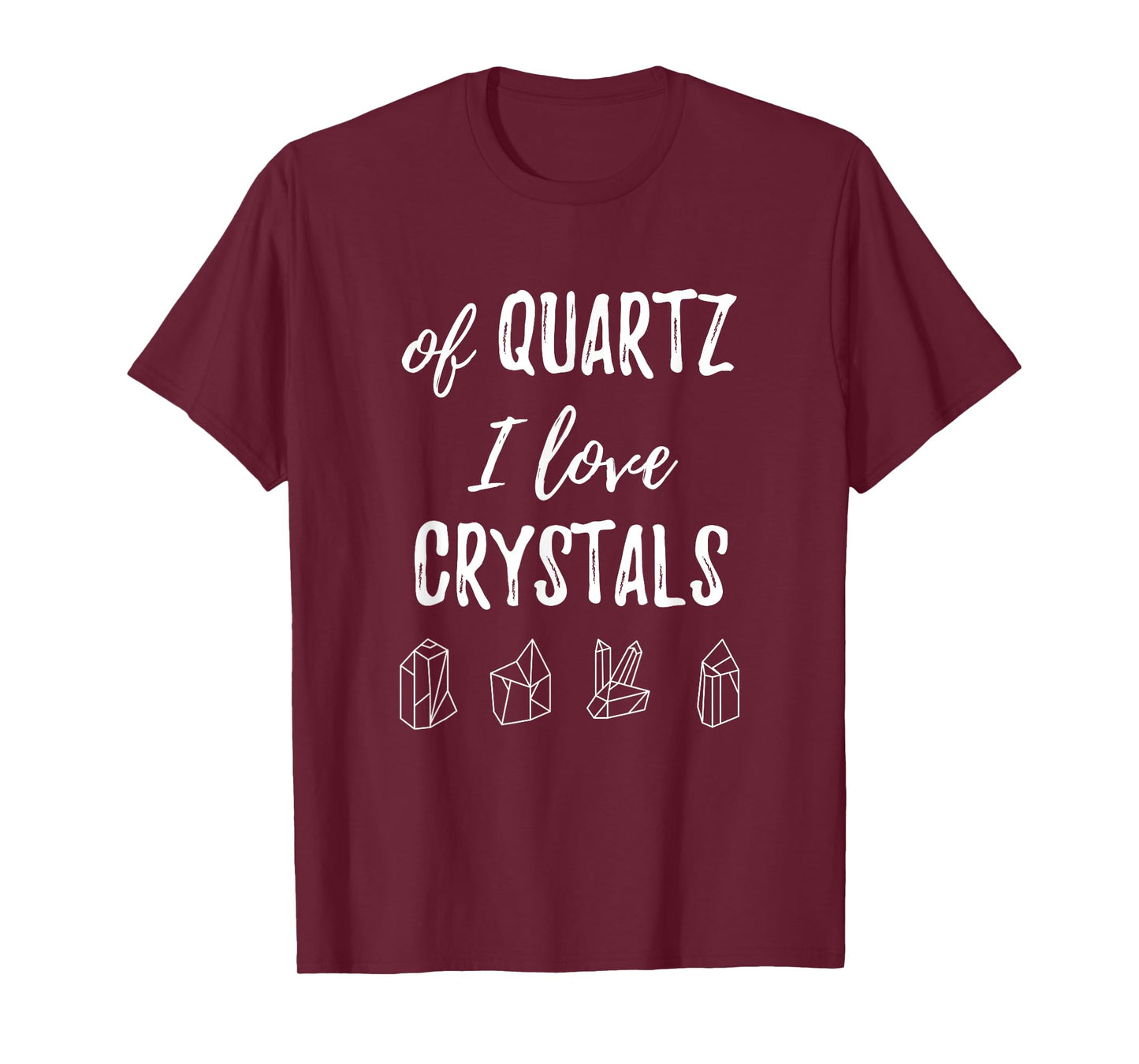 Of Quartz I Love Crystals T Shirt T-Shirt