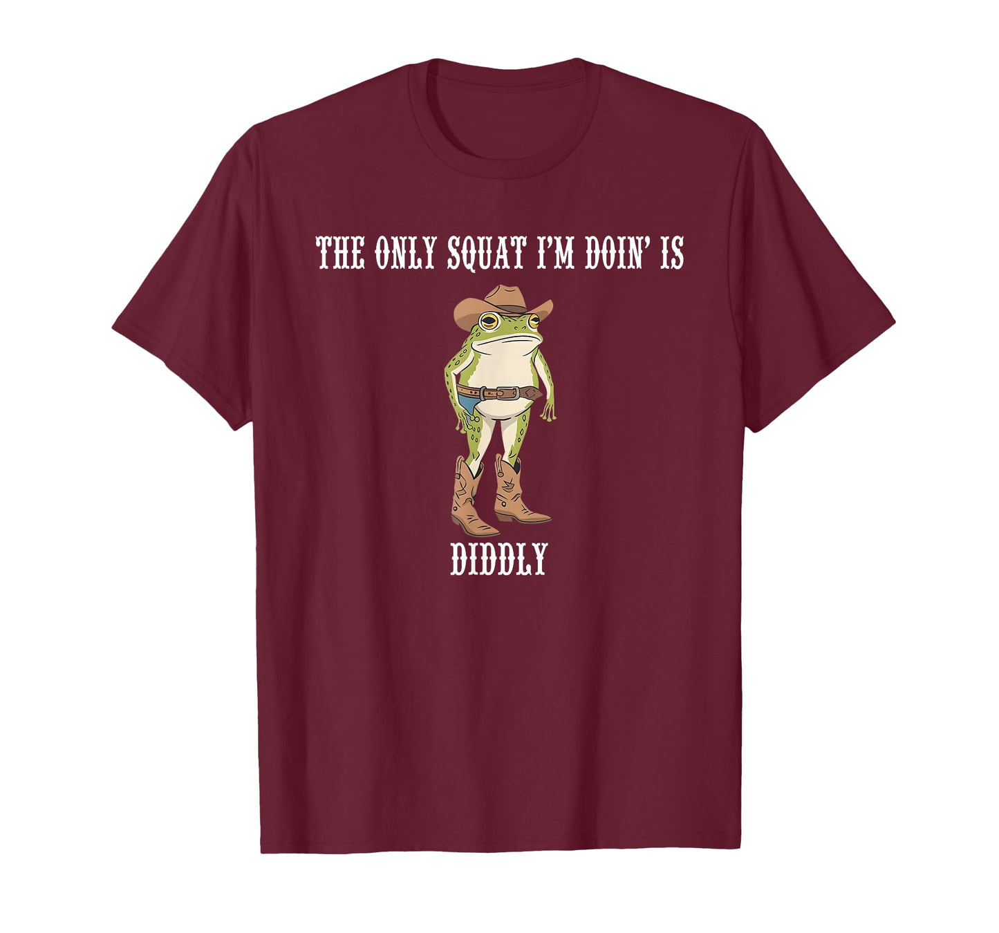 The Only Squat I'm Doing Is Diddly Funny Western Cowboy Frog T-Shirt