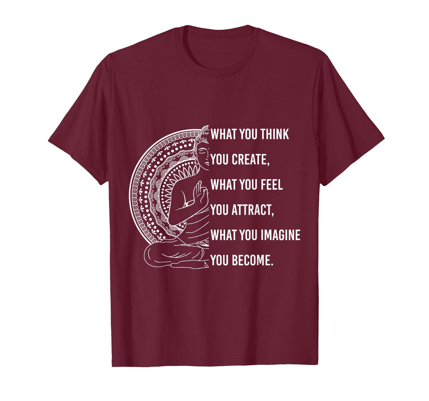 Buddha Quote What you Think, You Create Spiritual T-Shirt
