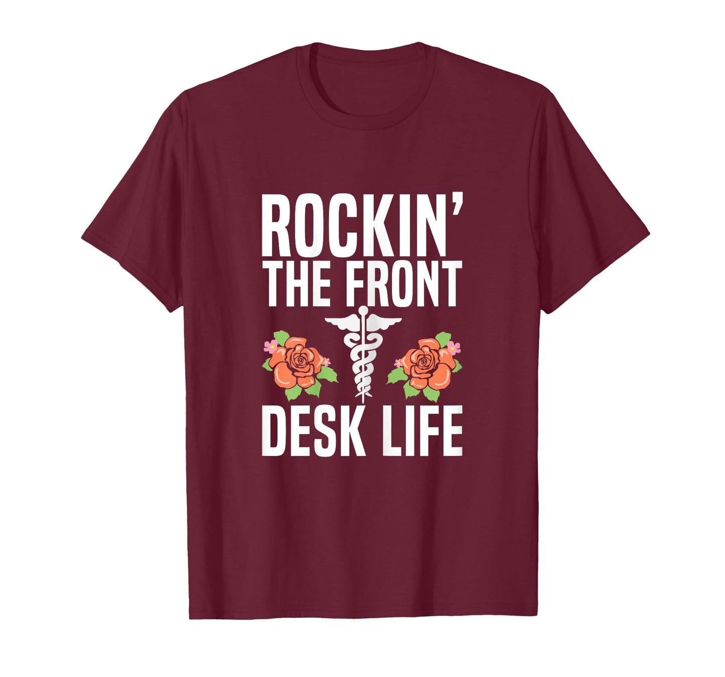 Rocking the front desk life Quote for a Medical Receptionist T-Shirt