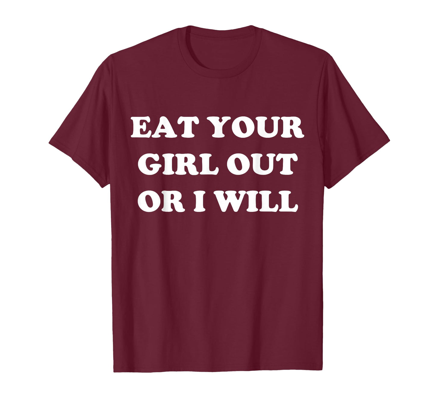 Eat Your Girl Out Or I Will Funny LGBTQ Pride Funny Saying T-Shirt