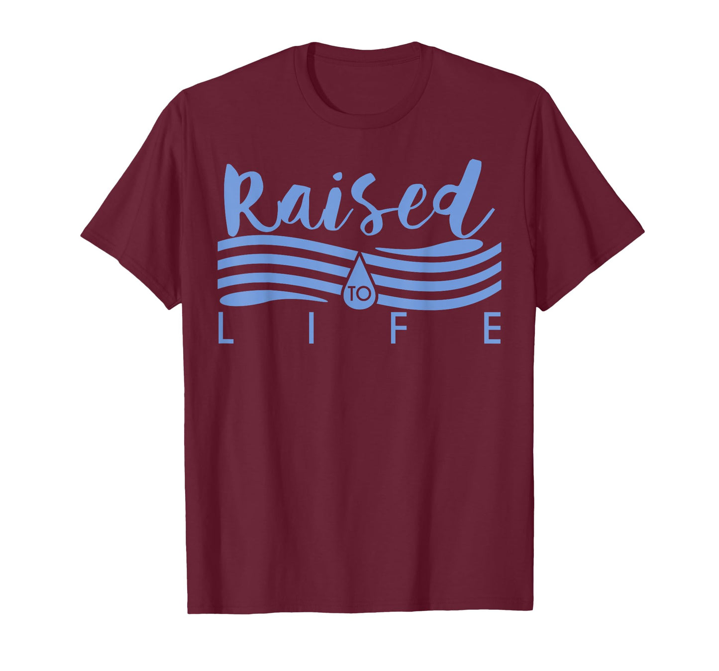 Raised To Life TShirt - Gift Tee for Christian Water Baptism T-Shirt