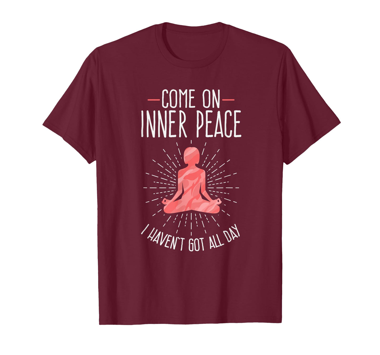 Come On Inner Peace I Haven't Got All Day Funny Yoga T-Shirt
