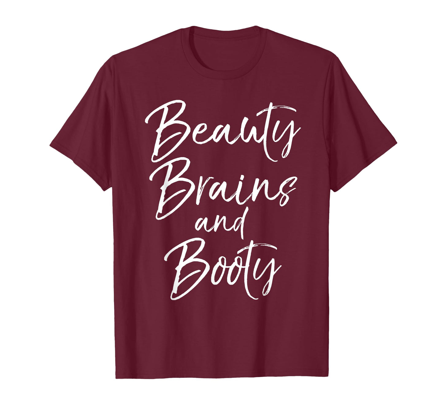 Cute Leg Day Workout Quote for Women Beauty Brains and Booty T-Shirt