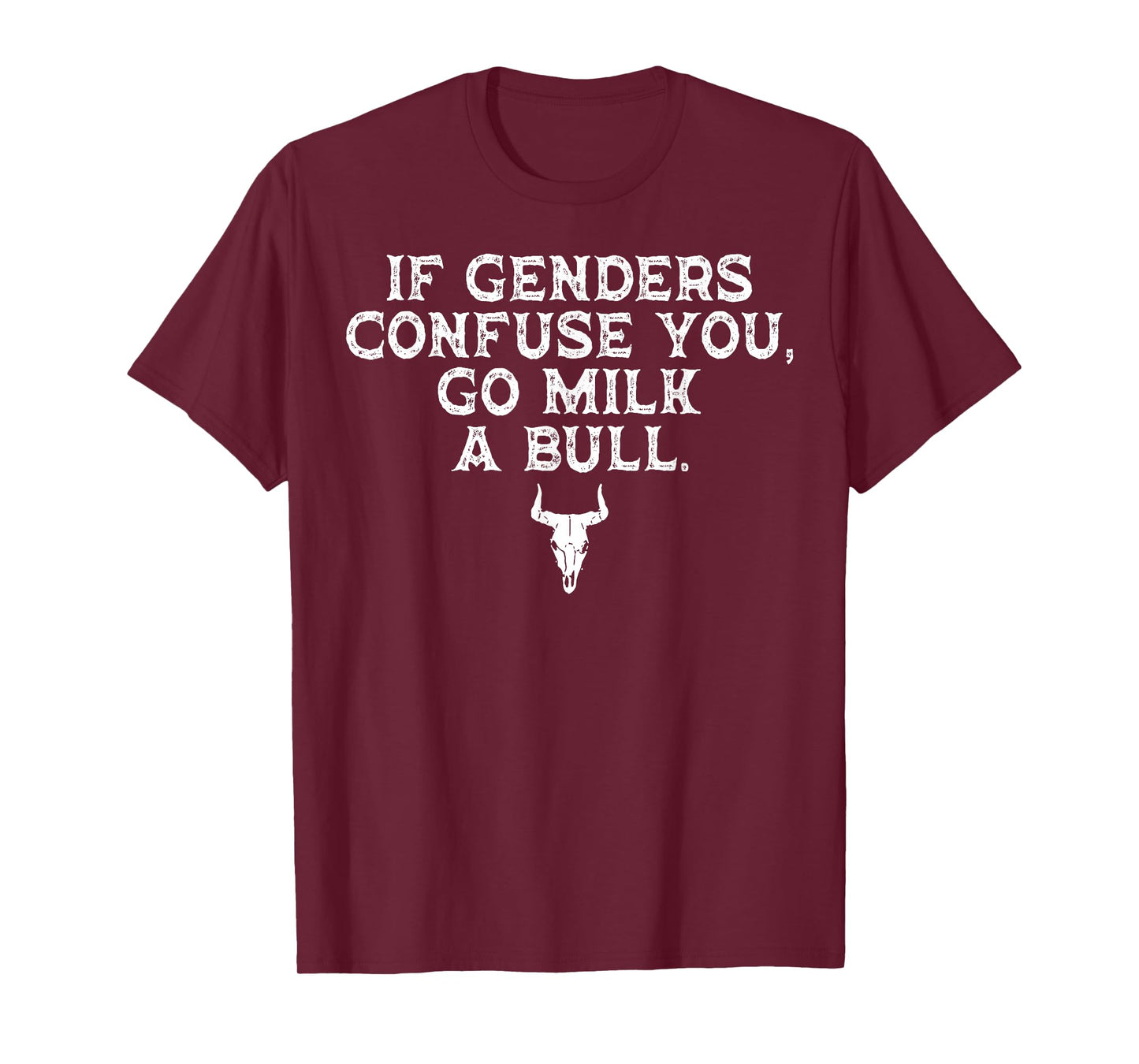 If Genders Confuse You Go Milk A Bull T-Shirt