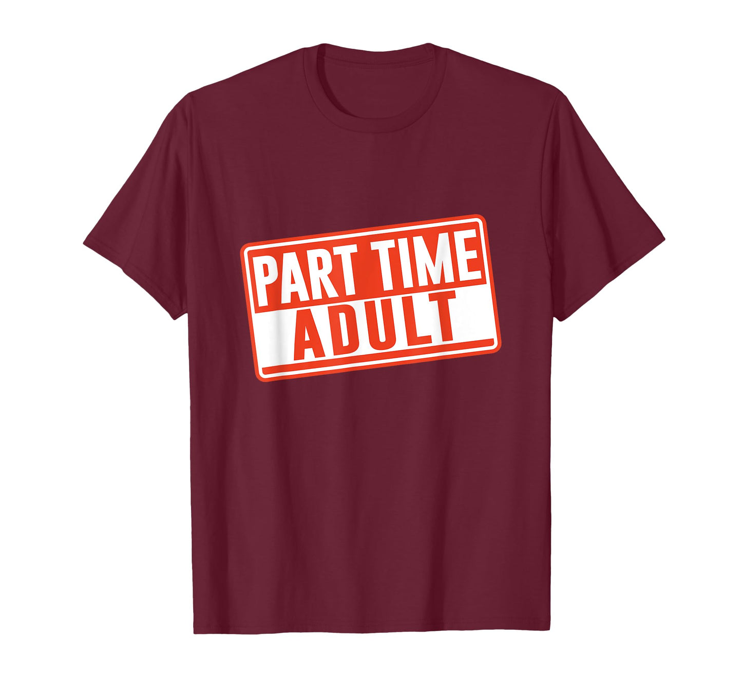 Part-Time Adult Adults Puberty Humor Responsible Adult T-Shirt