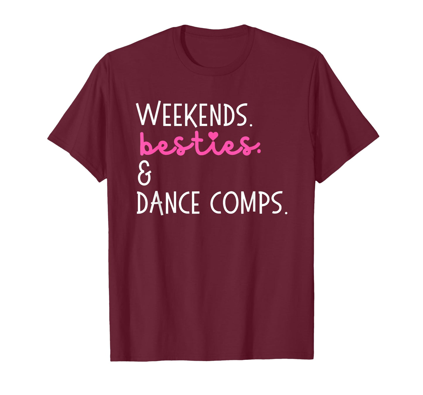 Weekends Besties And Dance Comps, Dance Competition T-Shirt