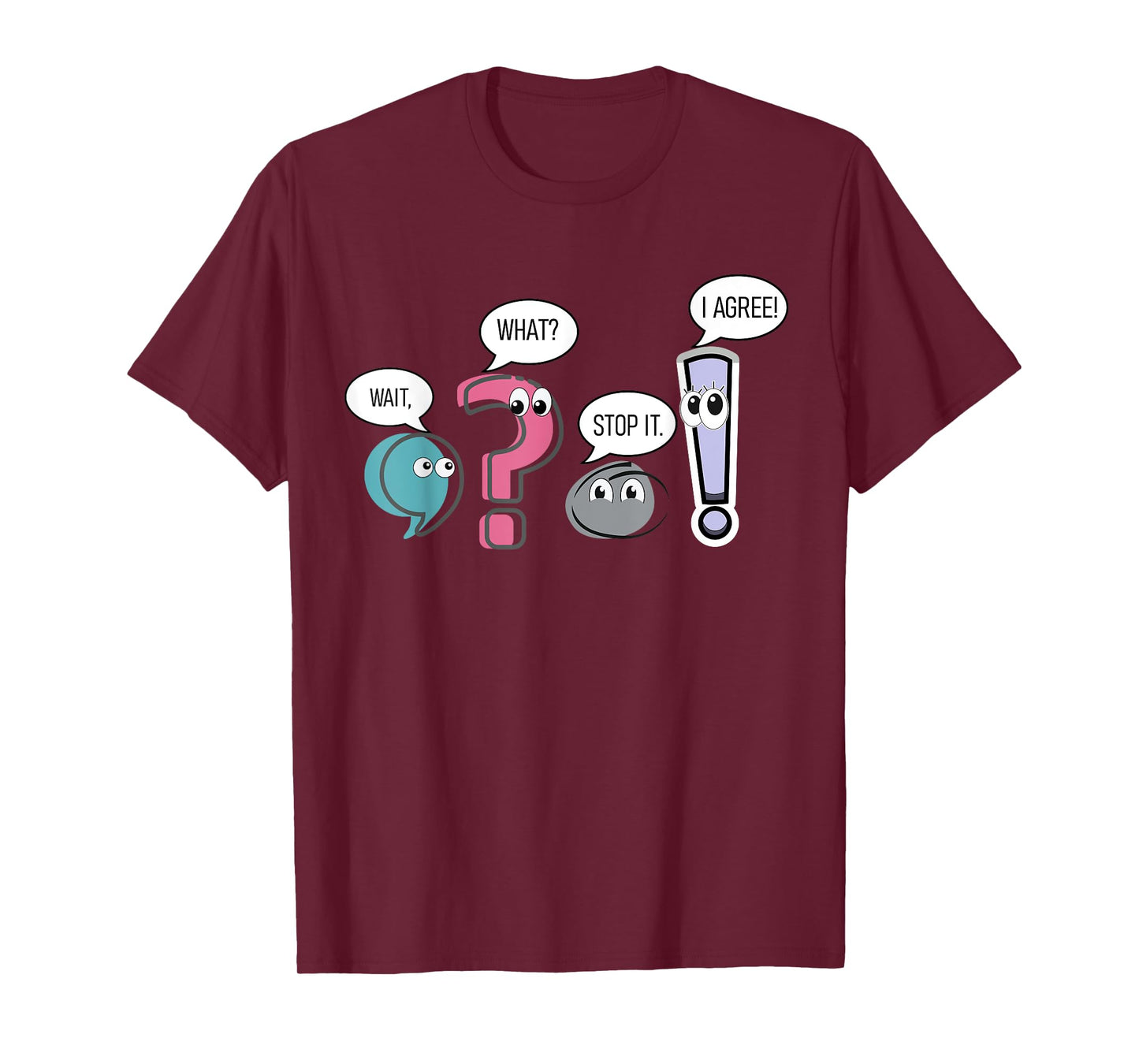 Funny Grammar teacher,Wait What Stop It I Agree Funny T-Shirt