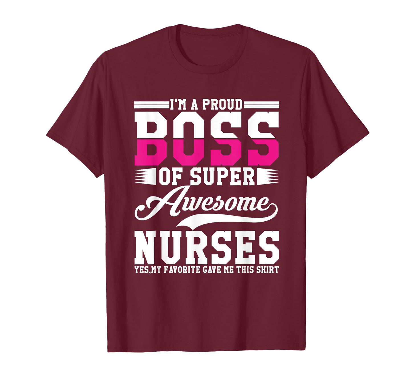 I'm A Proud Boss of Super Awesome Nurse, Boss Day Employee T-Shirt