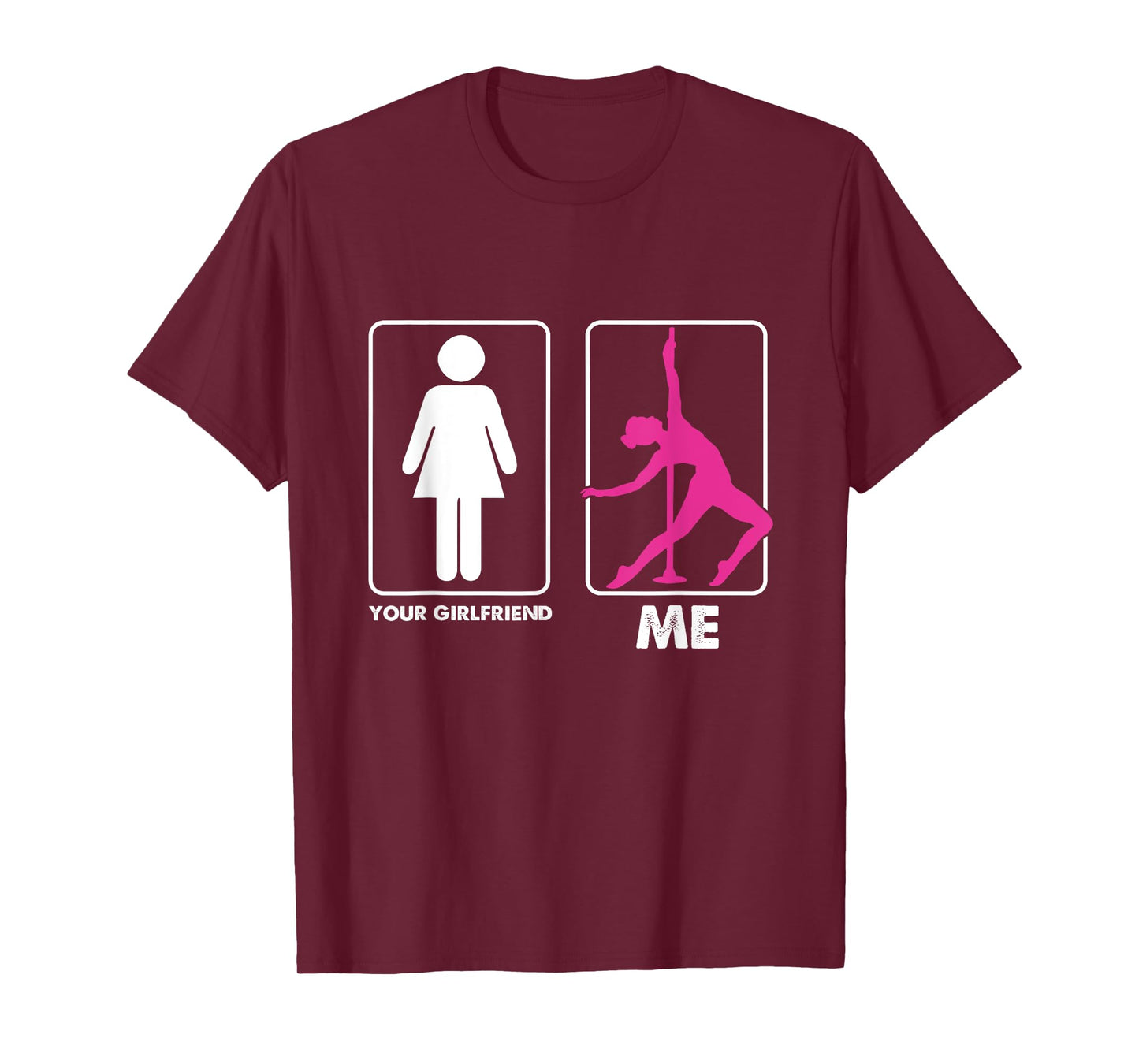 Funny Pole Dancer Pole Dancing Your Girlfriend Me T-Shirt