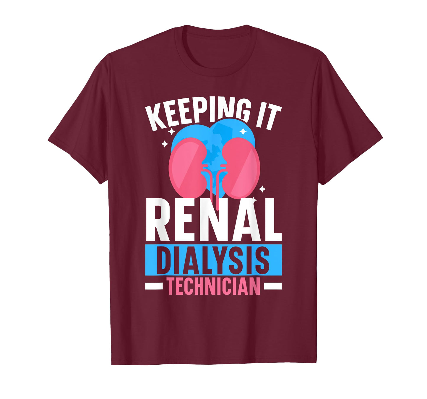 Dialysis Technician Keeping It Renal Dialysis Tech Kidney T-Shirt