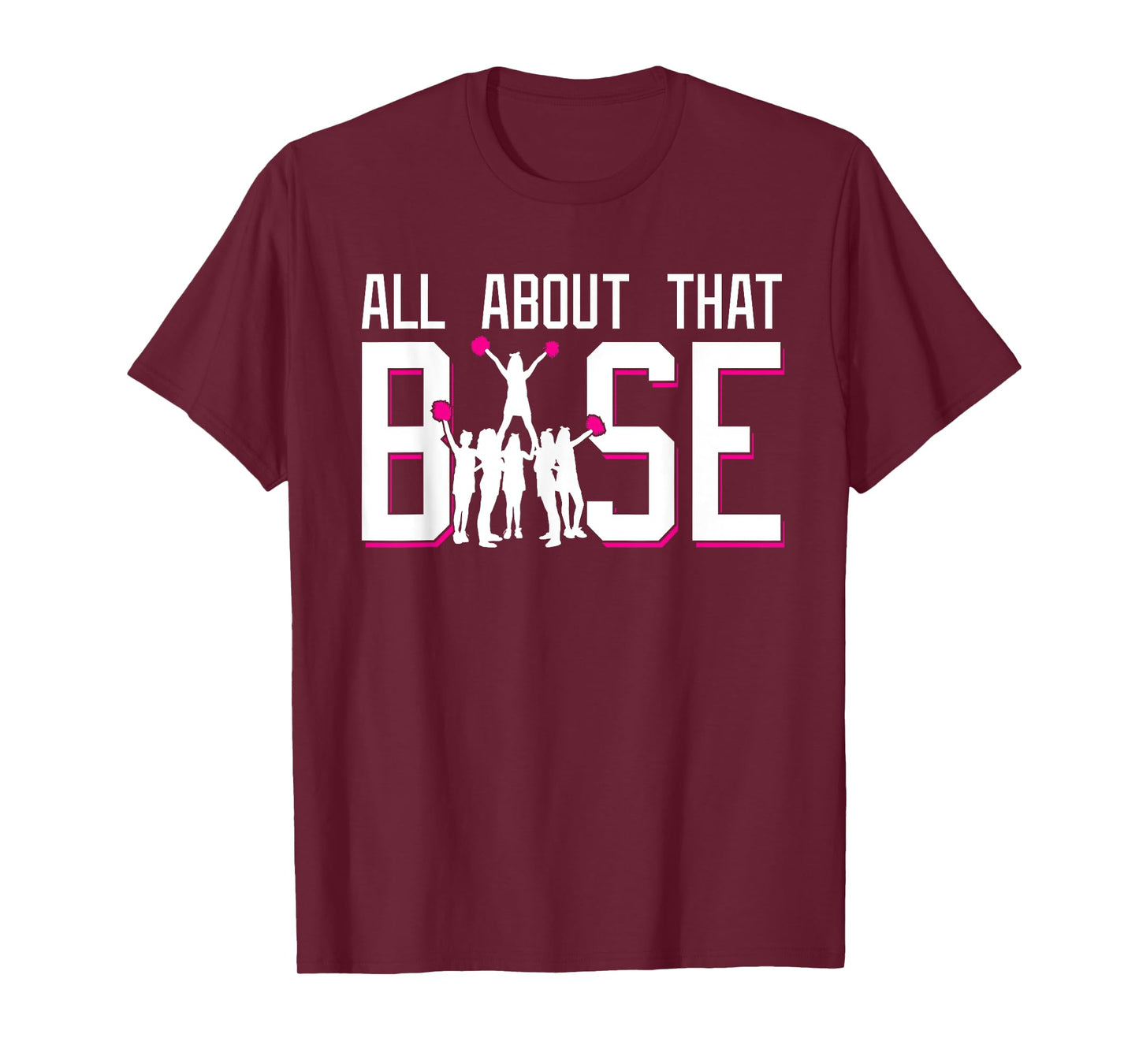 All About That Base Funny Cheerleading Cheer Squad Girl Gift T-Shirt