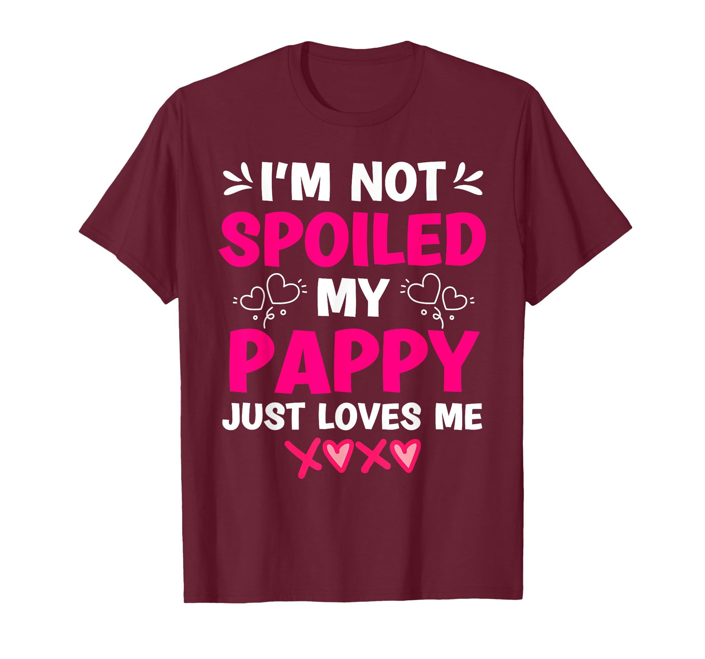 I'm Not Spoiled My Pappy Just Loves Me Granddaughter Girls T-Shirt