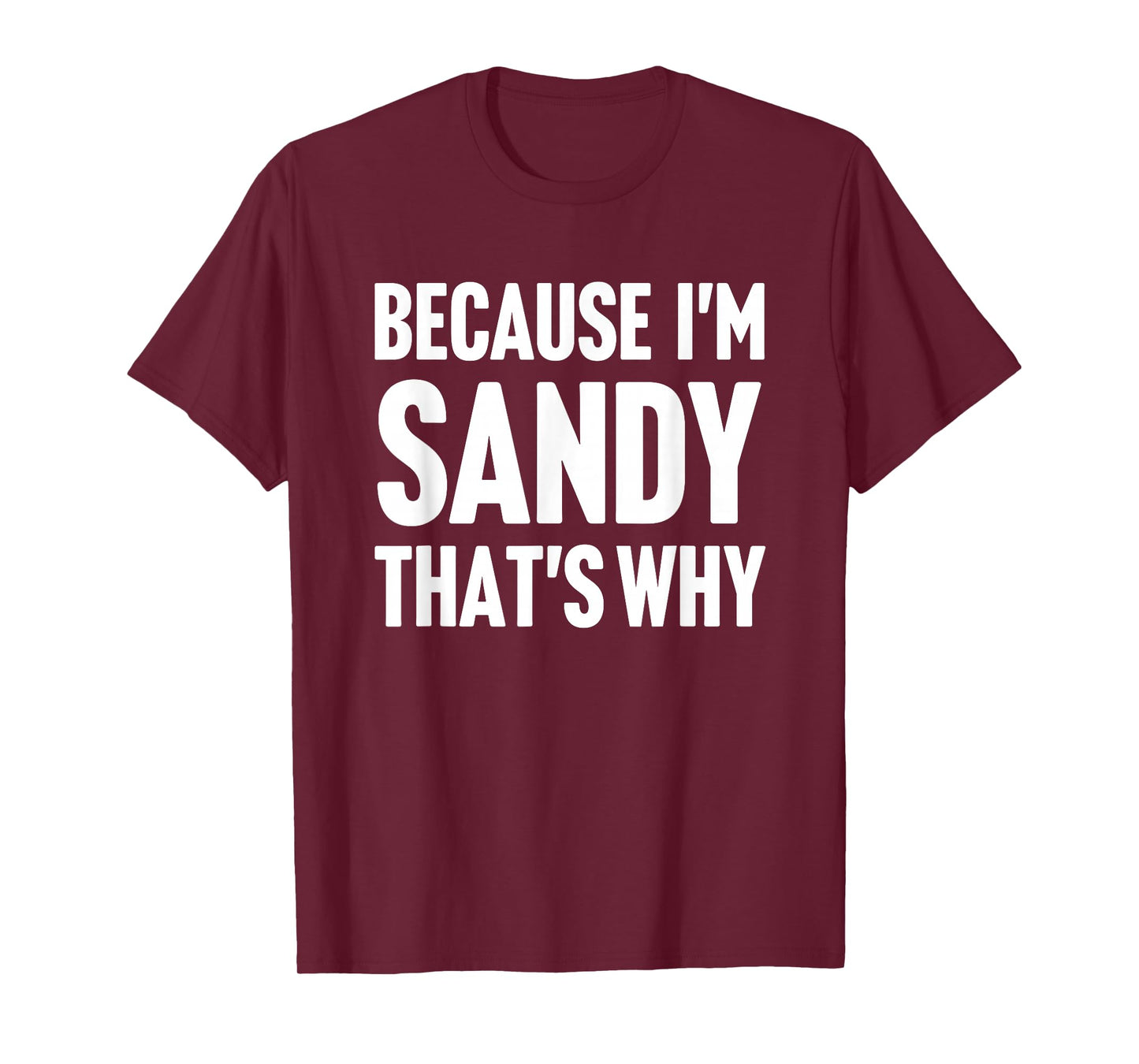 Because I'm Sandy That's Why Am Personalized Name T-Shirt