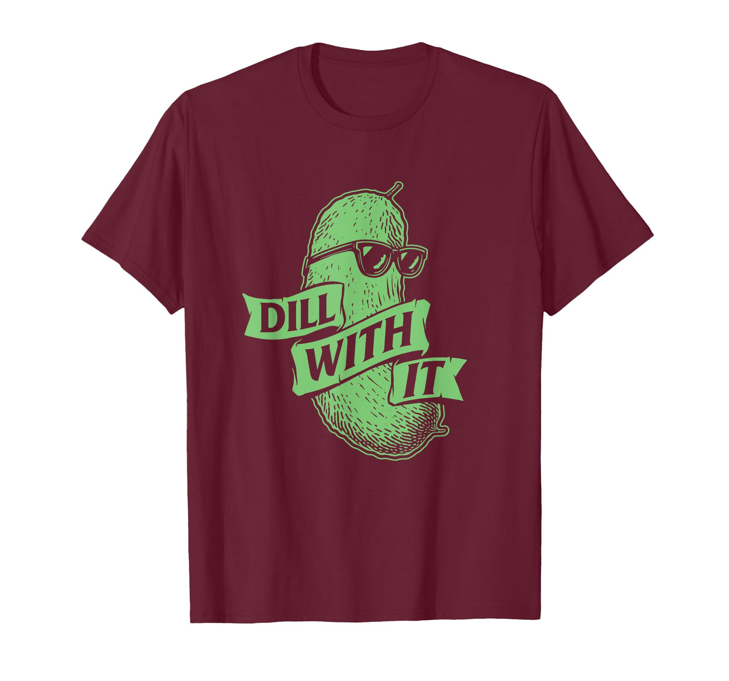 Dill With It - Dill Pickle Lover Pickling Cucumber T-Shirt