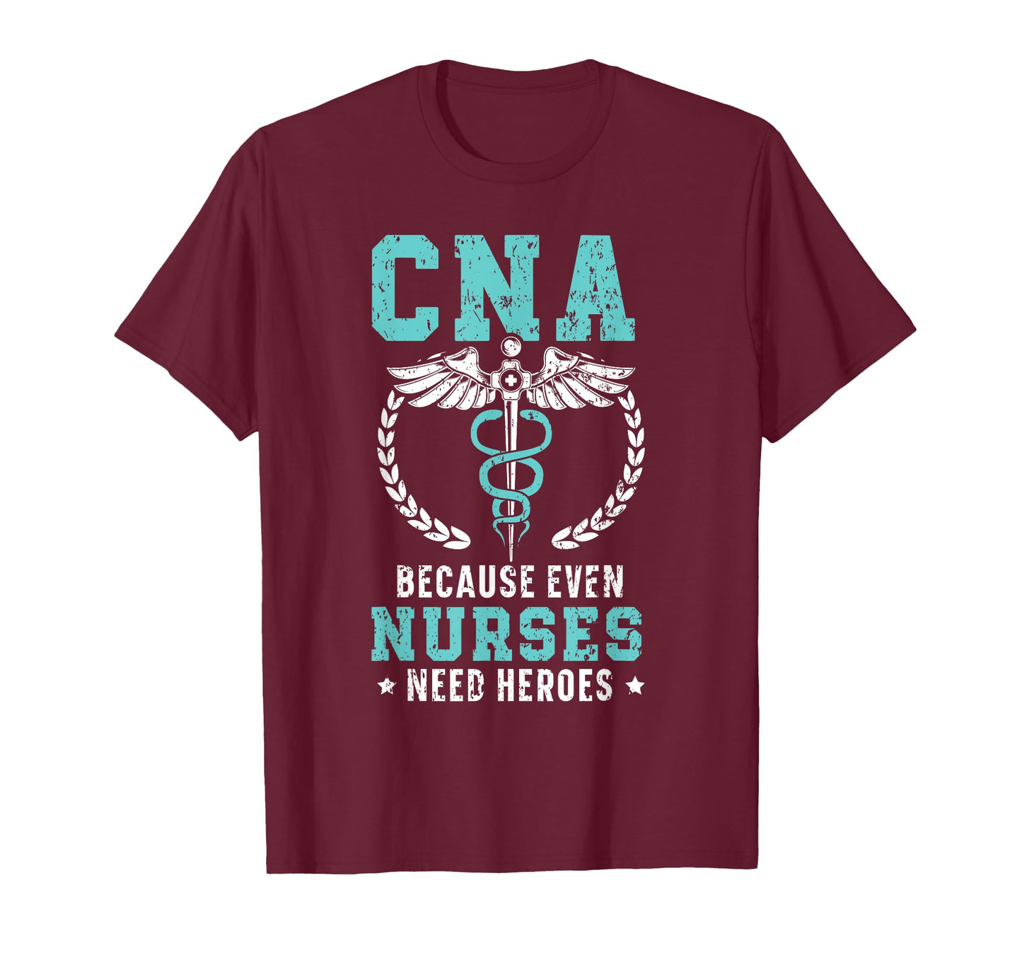 CNA Because Even Nurses Need Heroes Job Hospital T-Shirt