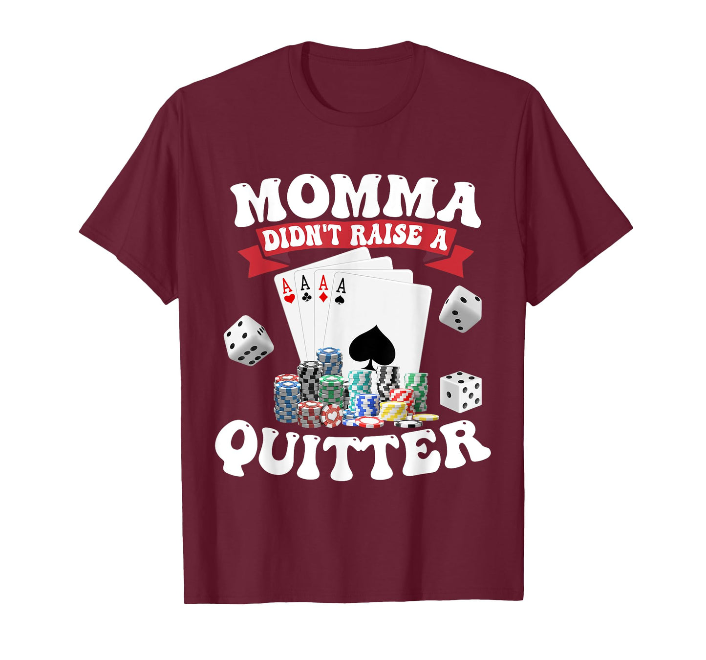 Momma Didn't Raise A Quitter T-Shirt