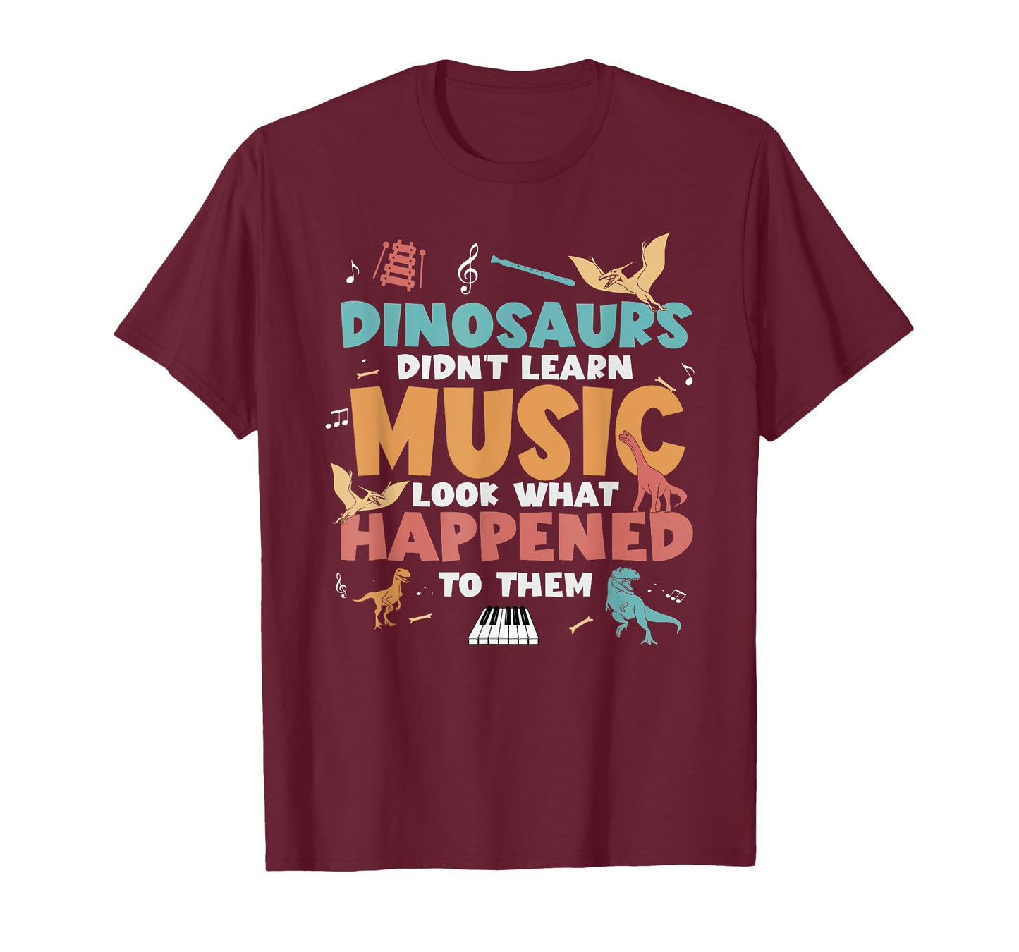 Dinosaurs Didn't Learn Music Teacher Student Humor Saying T-Shirt