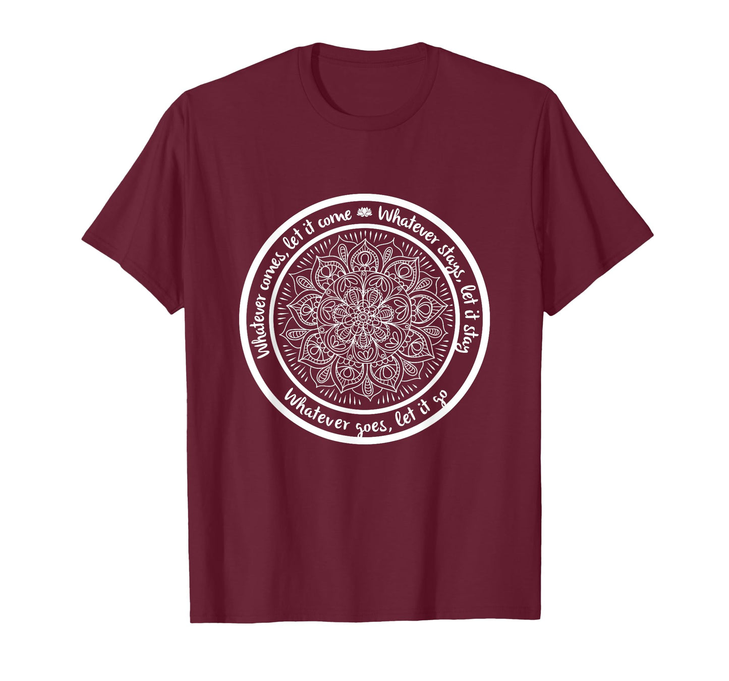 WHATEVER COMES Meditation Mandala Yoga Sayings Quote T-Shirt