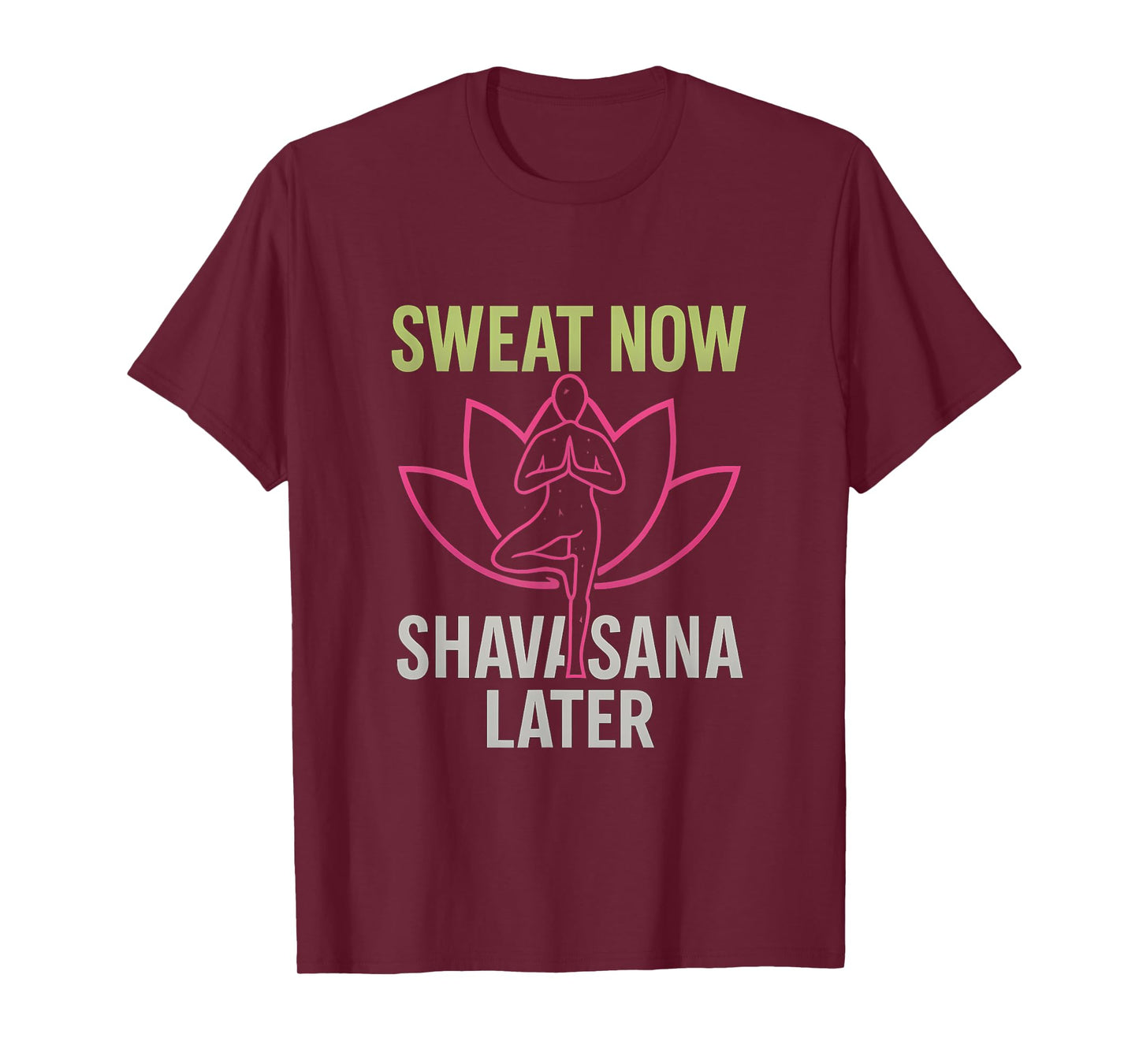 Sweat Now Shavasana Later Neon Yoga Lotus Graphic T-Shirt