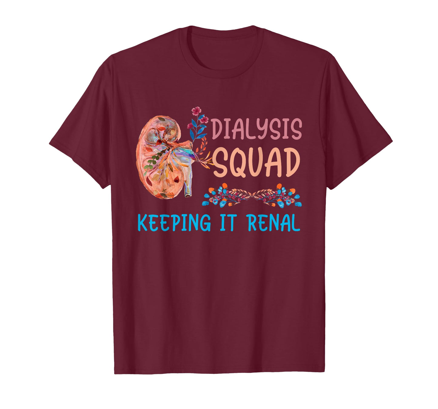 Dialysis Squad Technician Nephrology Nurses Keeping It Renal T-Shirt
