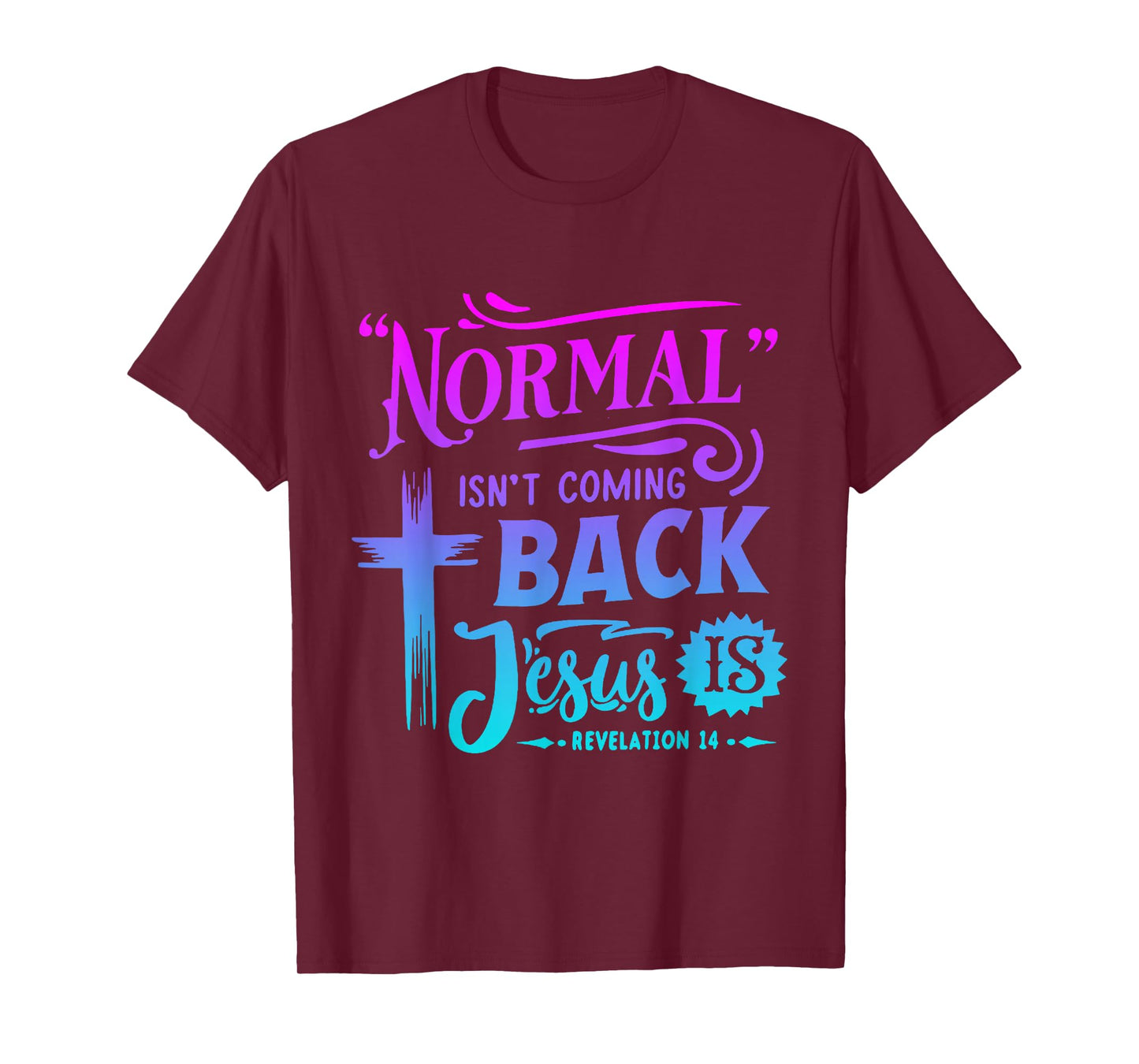 Christian Normal Isn't Coming Back Jesus Is For Men Women's T-Shirt