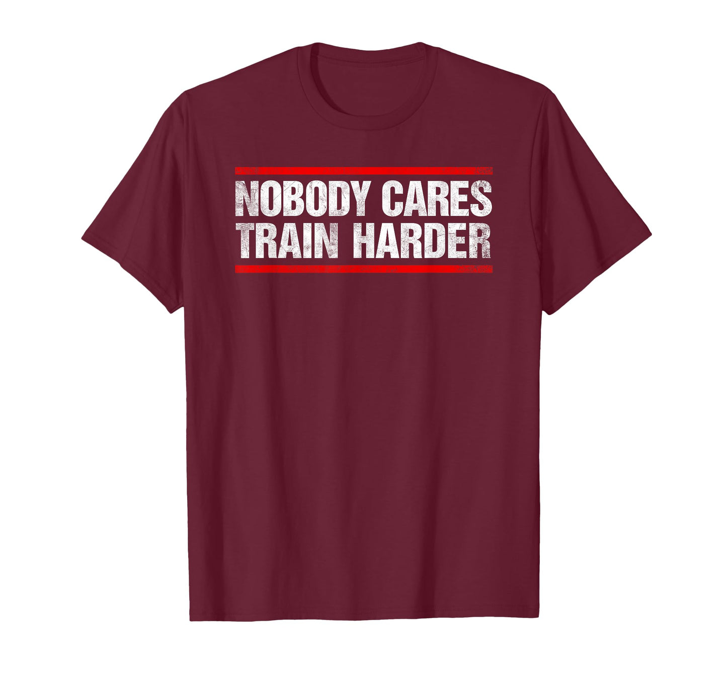 Nobody Cares Train Harder Fitness Workout Gym T-Shirt